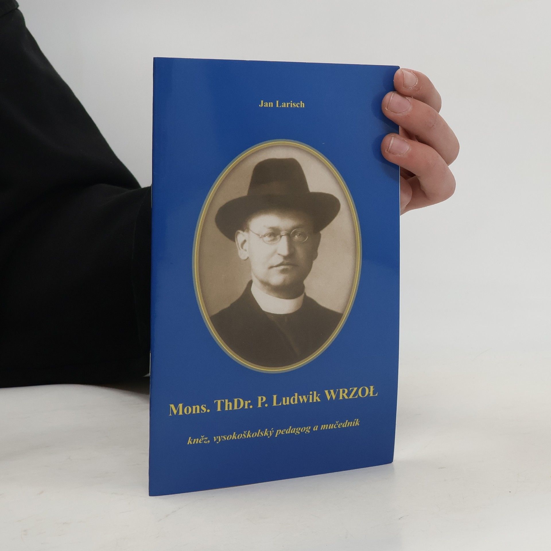 Jan Larisch Mons. ThDr. P. Ludwik Wrzoł