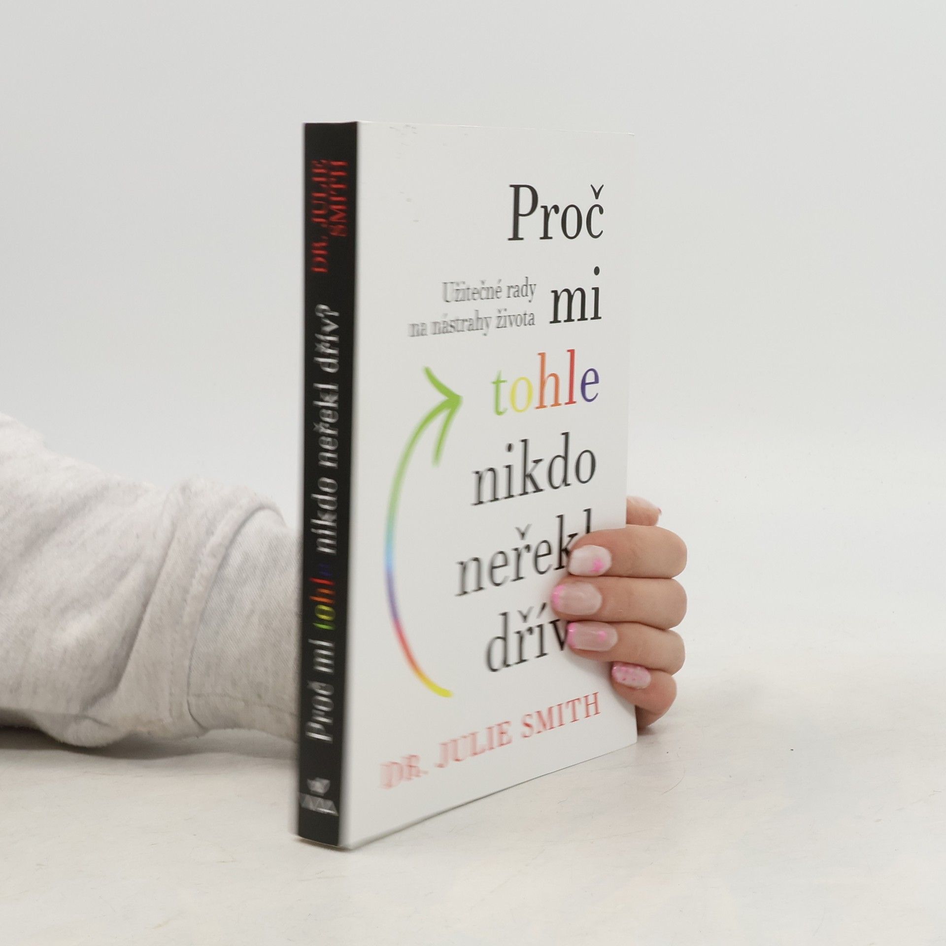 Julie Smith Proč mi tohle nikdo neřekl dřív?