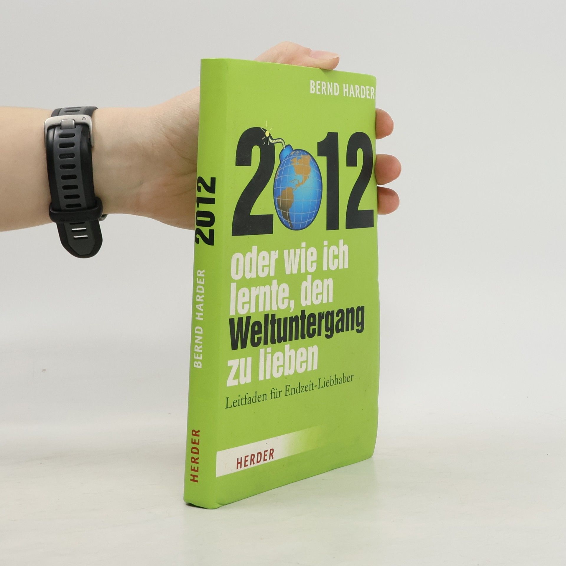 2012 - oder wie ich lernte, den Weltuntergang zu lieben. Leitfaden für Endzeit-Liebhaber