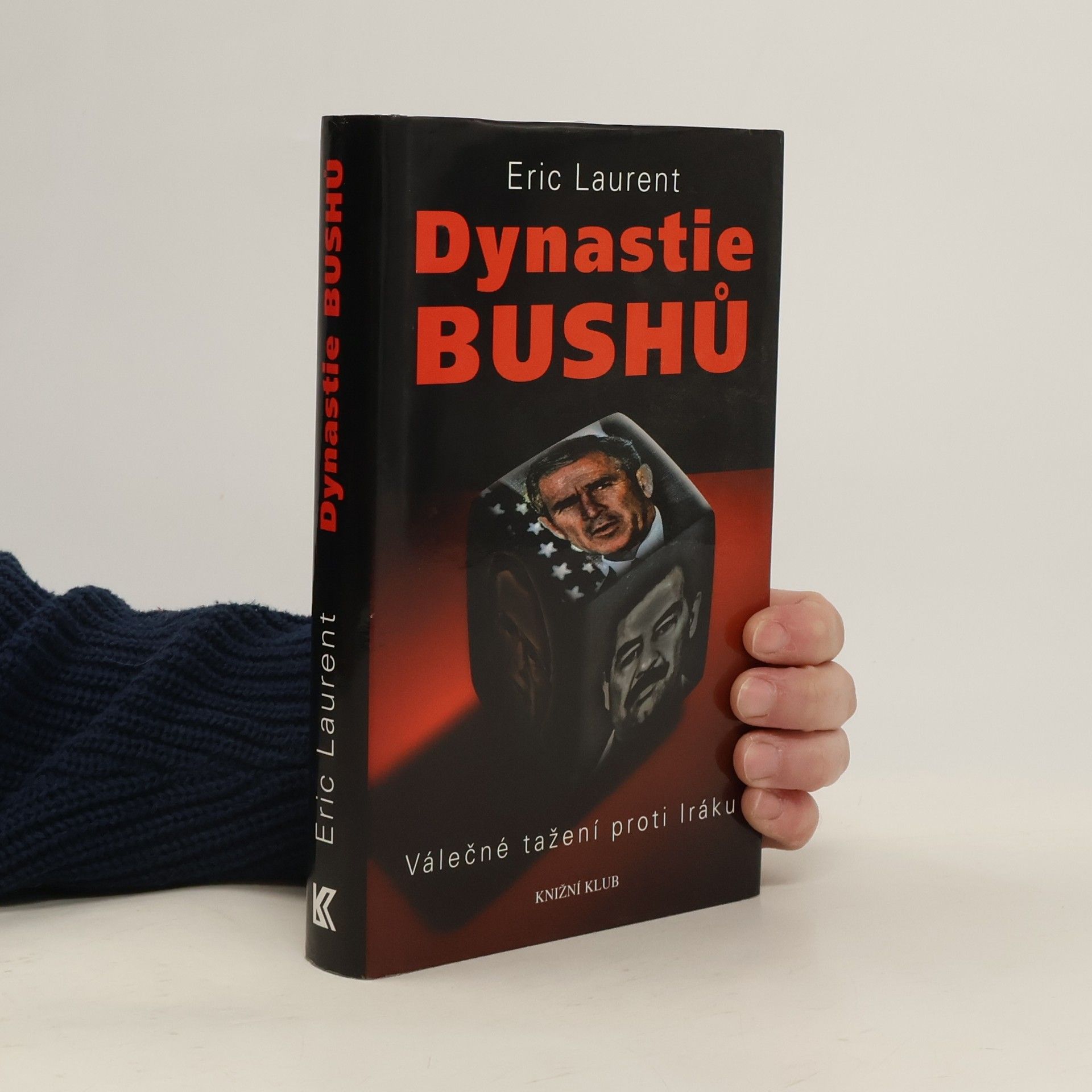 Eric Laurent Dynastie Bushů : válečné tažení proti Iráku