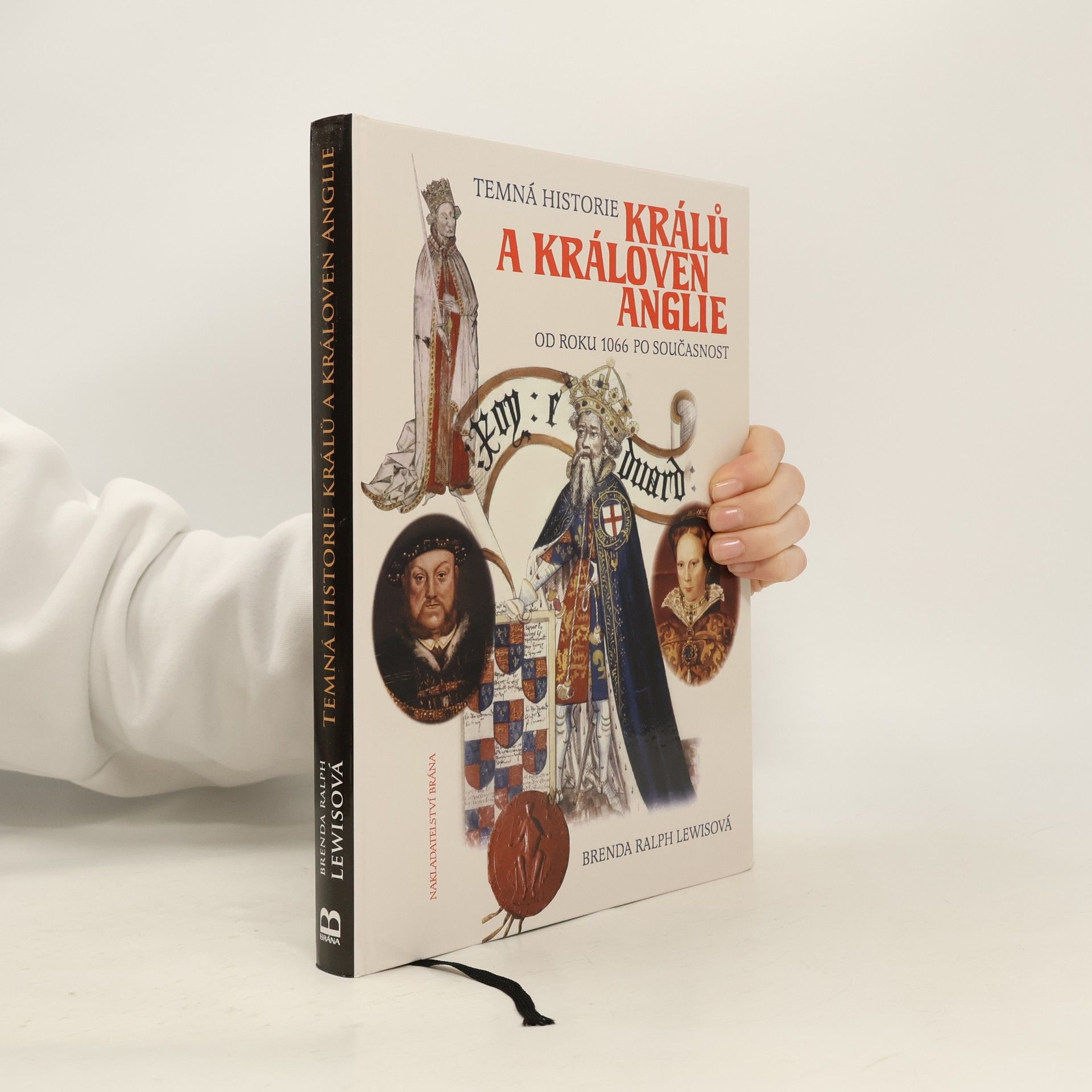 Brenda Ralph Lewis Temná historie králů a královen Anglie. Od roku 1066 po současnost