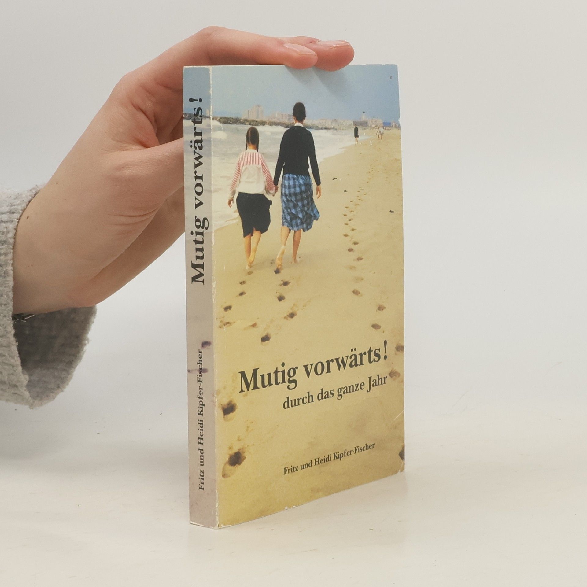 Heidi Kipfer-Fischer Mutig vorwärts! durch das ganze Jahr