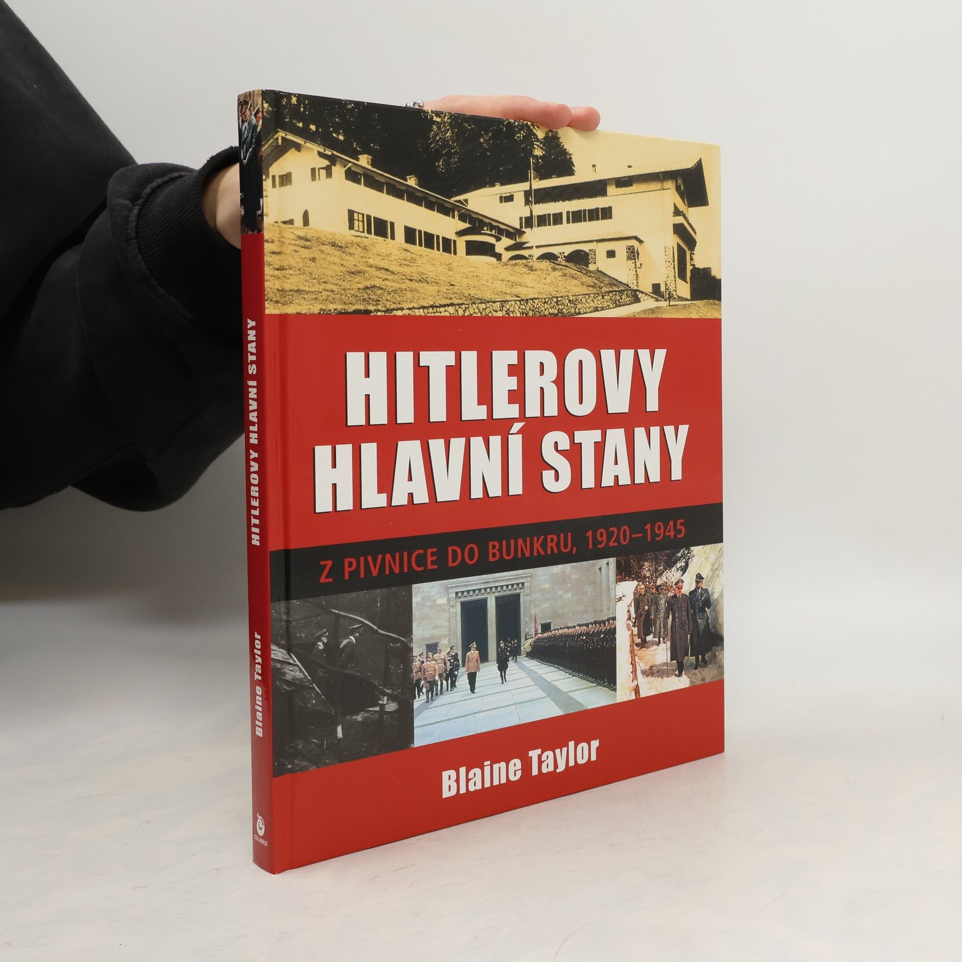 Blaine Taylor Hitlerovy hlavní stany. Z pivnice do bunkru, 1920-1945