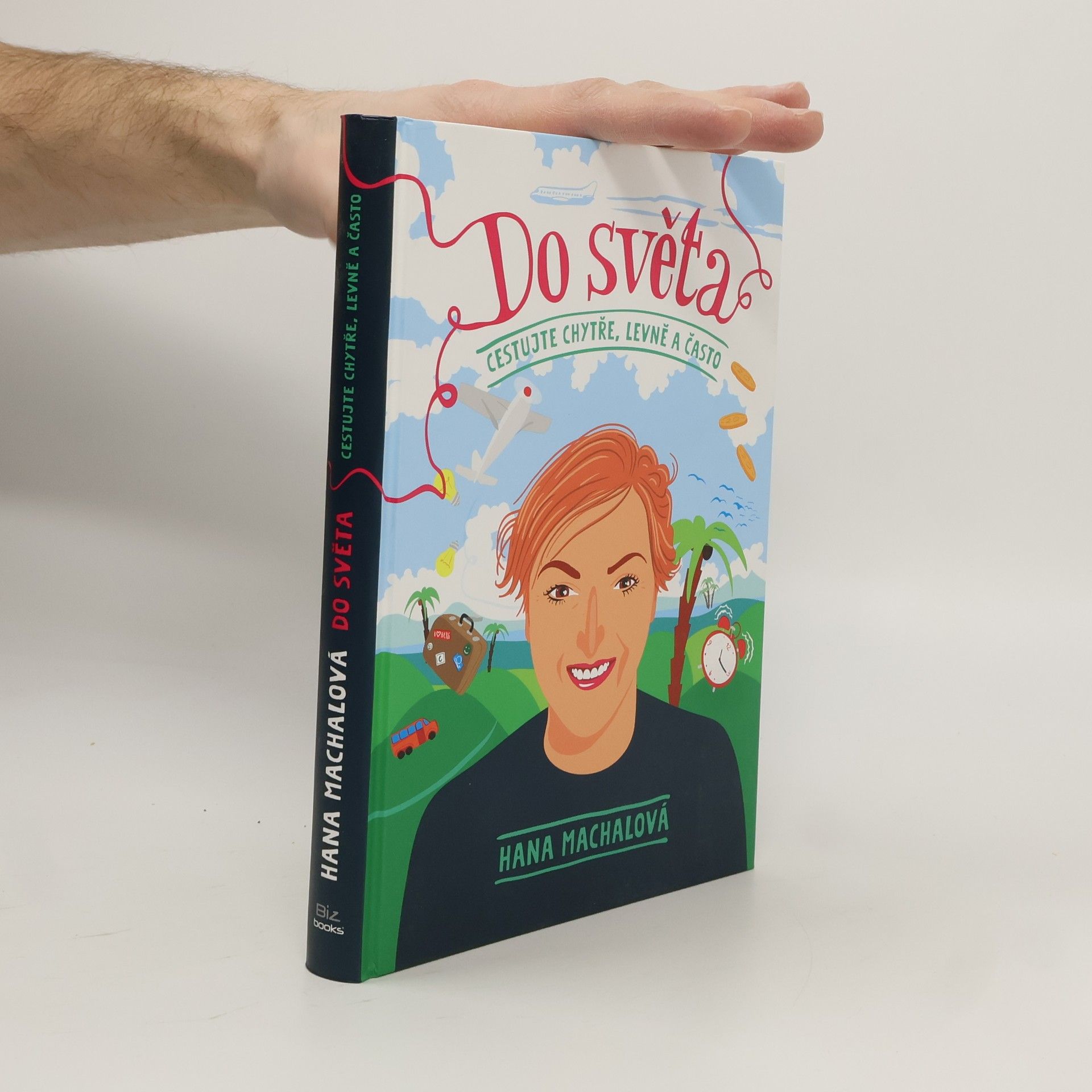 Hana Machalová Do světa. Cestujte chytře, levně a často