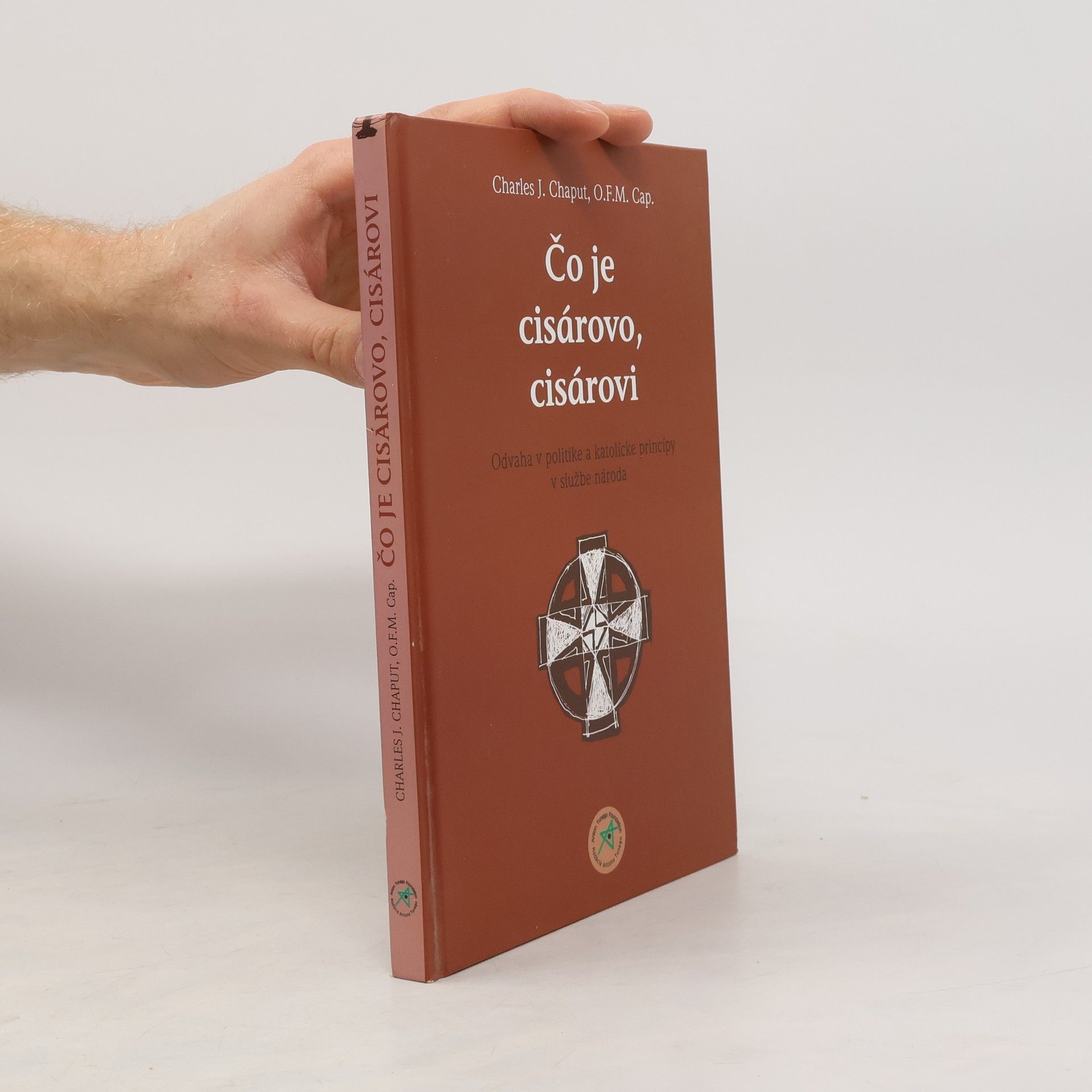 Čo je cisárovo, cisárovi : odvaha v politike a katolícke princípy v službe národa