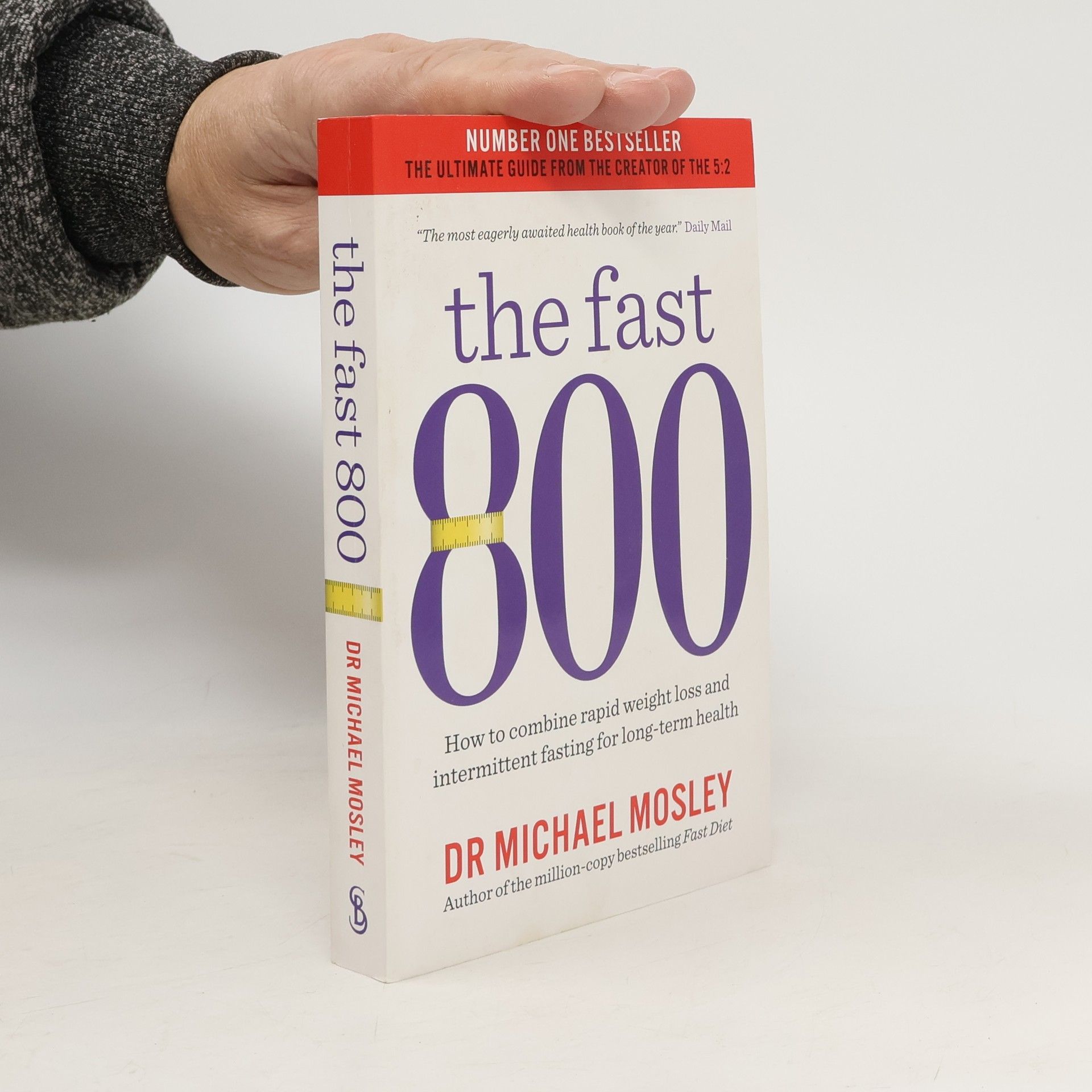Michael Mosley The fast 800 : how to combine rapid weight loss and intermittent fasting for long-term health