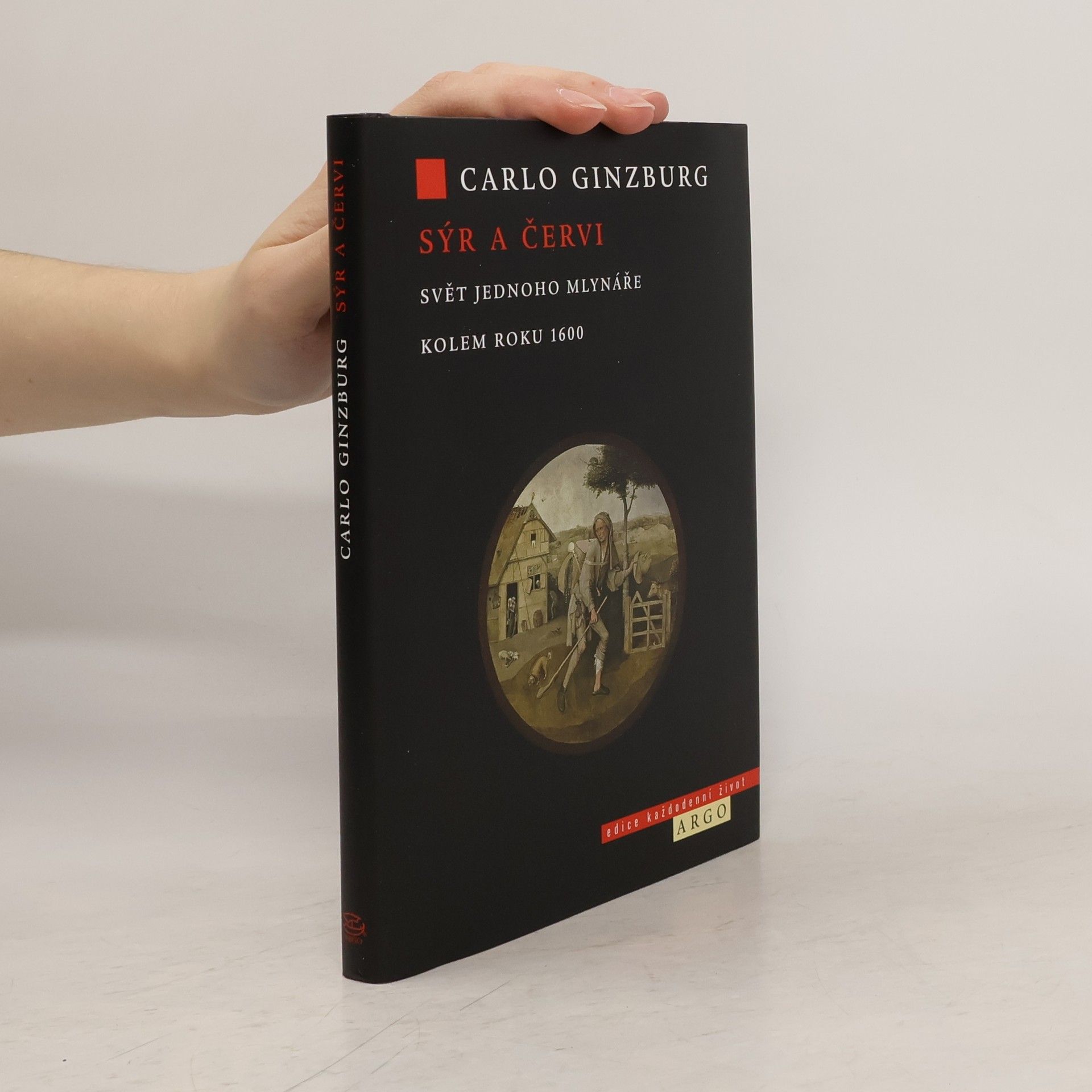 Carlo Ginzburg Sýr a červi. Svět jednoho mlynáře kolem roku 1600