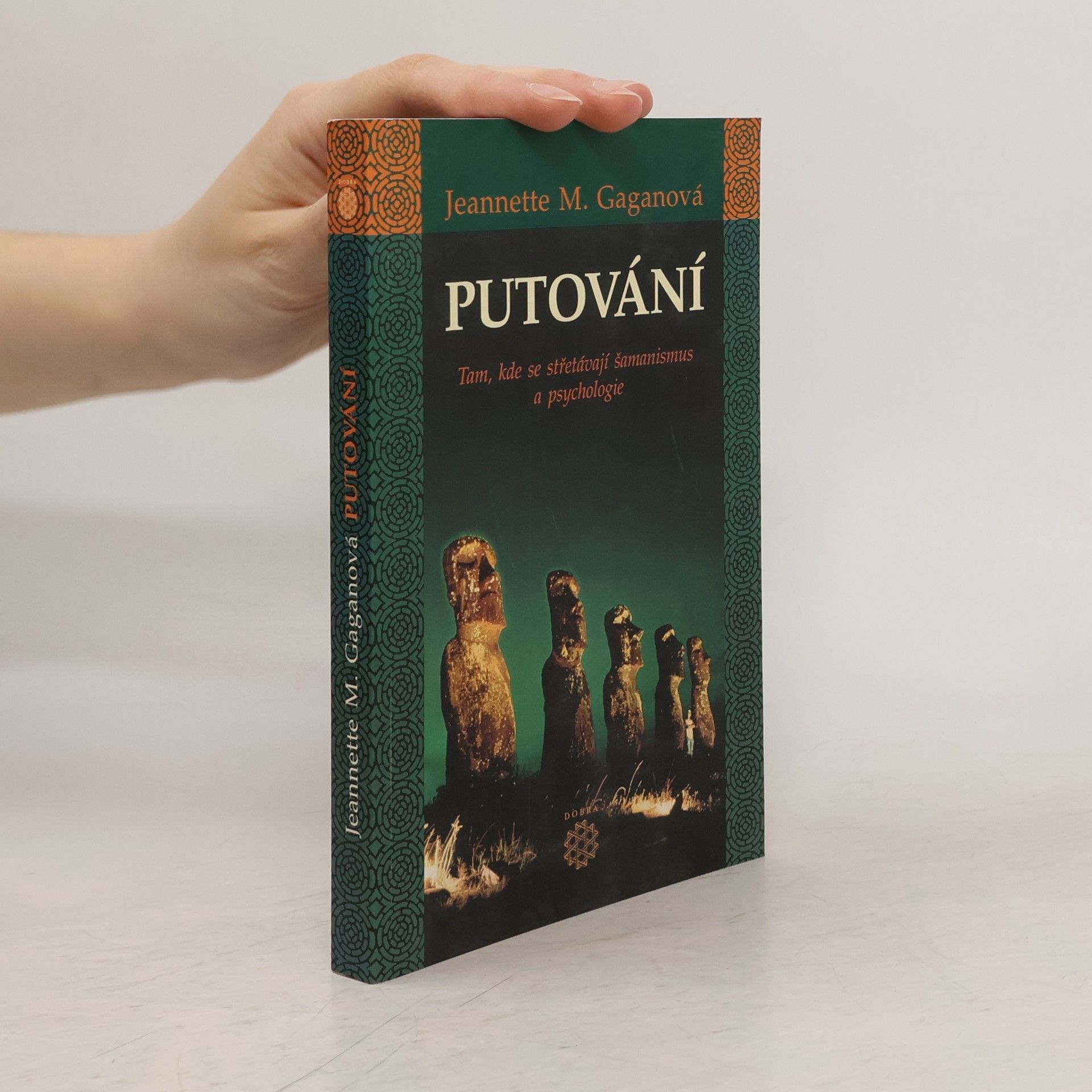 Jeannette Marie Gagan Putování : tam, kde se střetávají šamanismus a psychologie