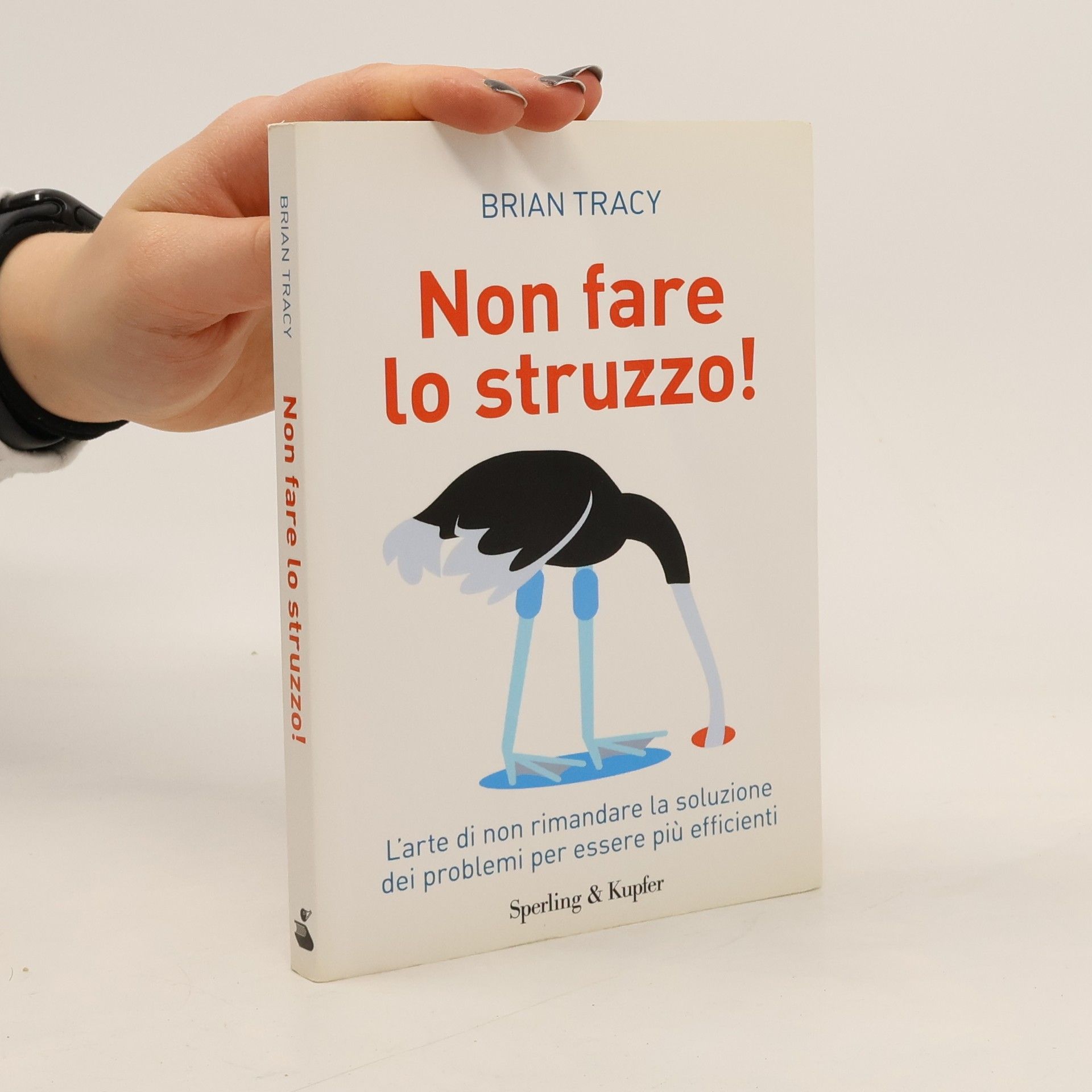 Brian Tracy Non fare lo struzzo!