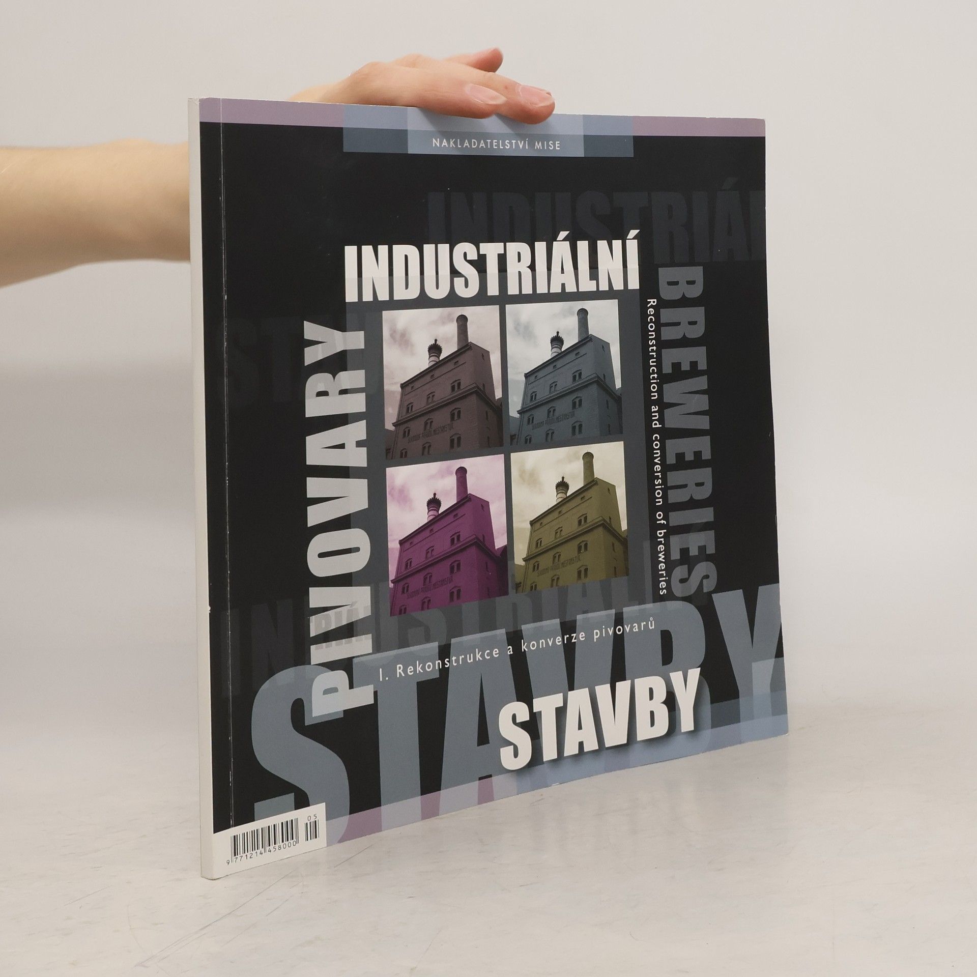 Industriální stavby : pivovary = breweries. I., Rekonstrukce a konverze pivovarů = Reconstruction and conversion of breweries