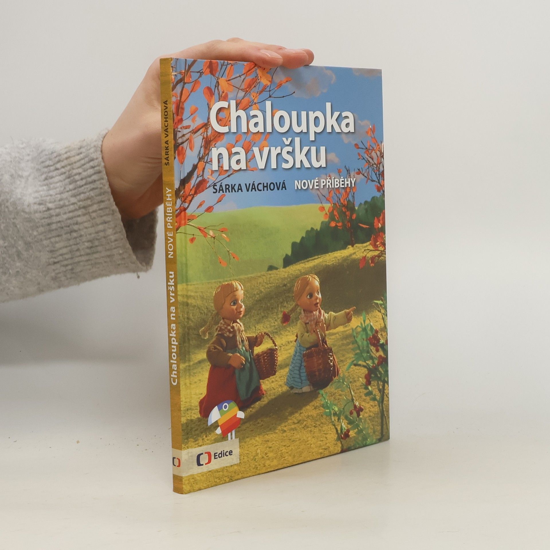 Šárka Váchová Chaloupka na vršku. Nové příběhy