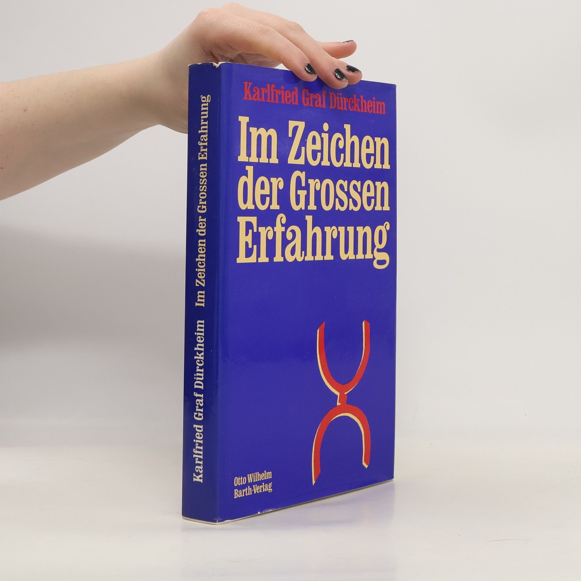 Karlfried Graf Dürckheim Im Zeichen der grossen Erfahrung