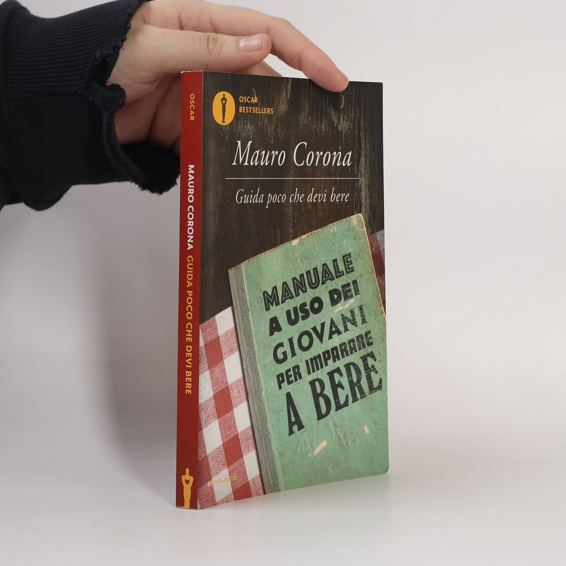 Mauro Corona Oscar Bestsellers - 2492: Guida poco che devi bere. Manuale a uso dei giovani per imparare a bere