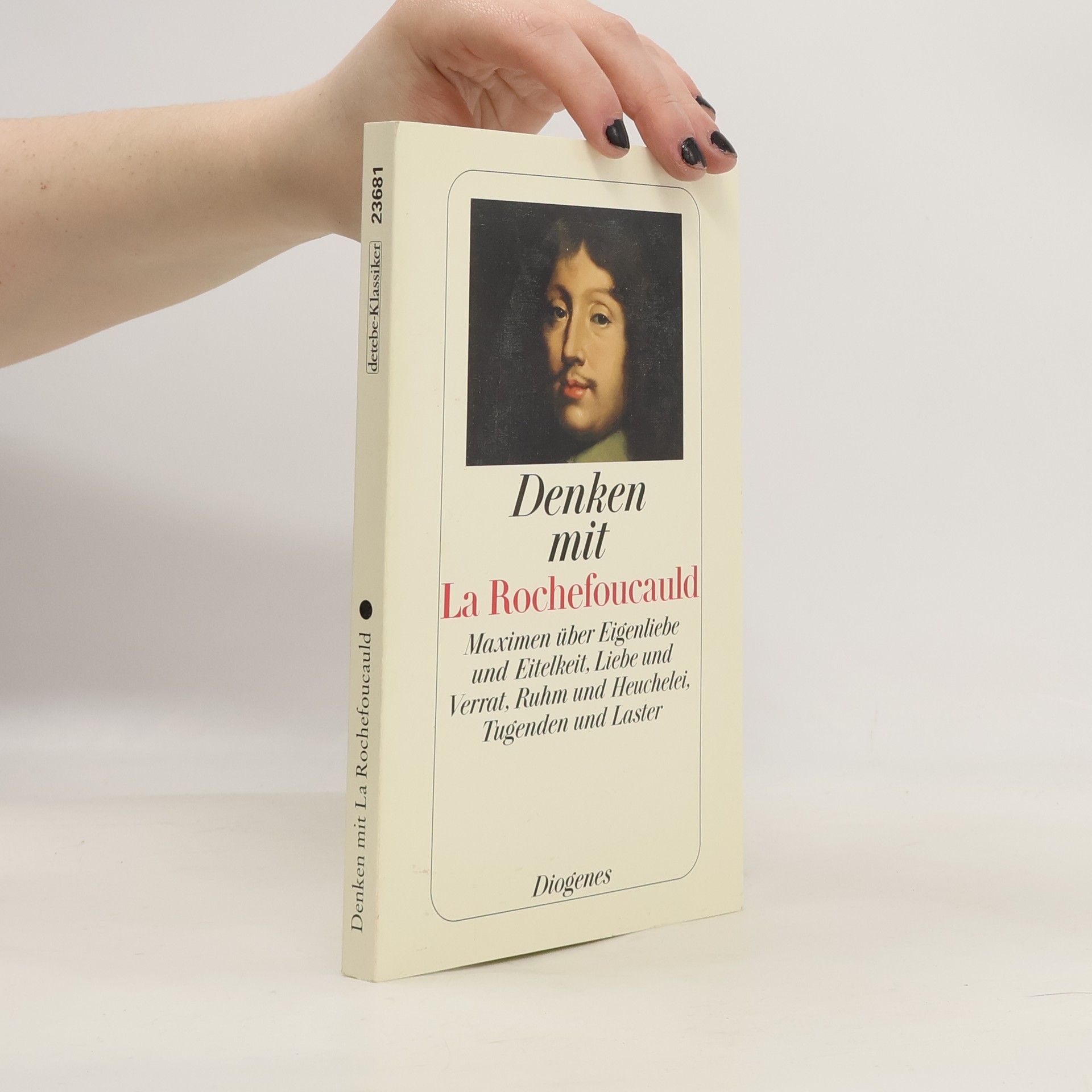 François de La Rochefoucauld Denken mit La Rochefoucauld