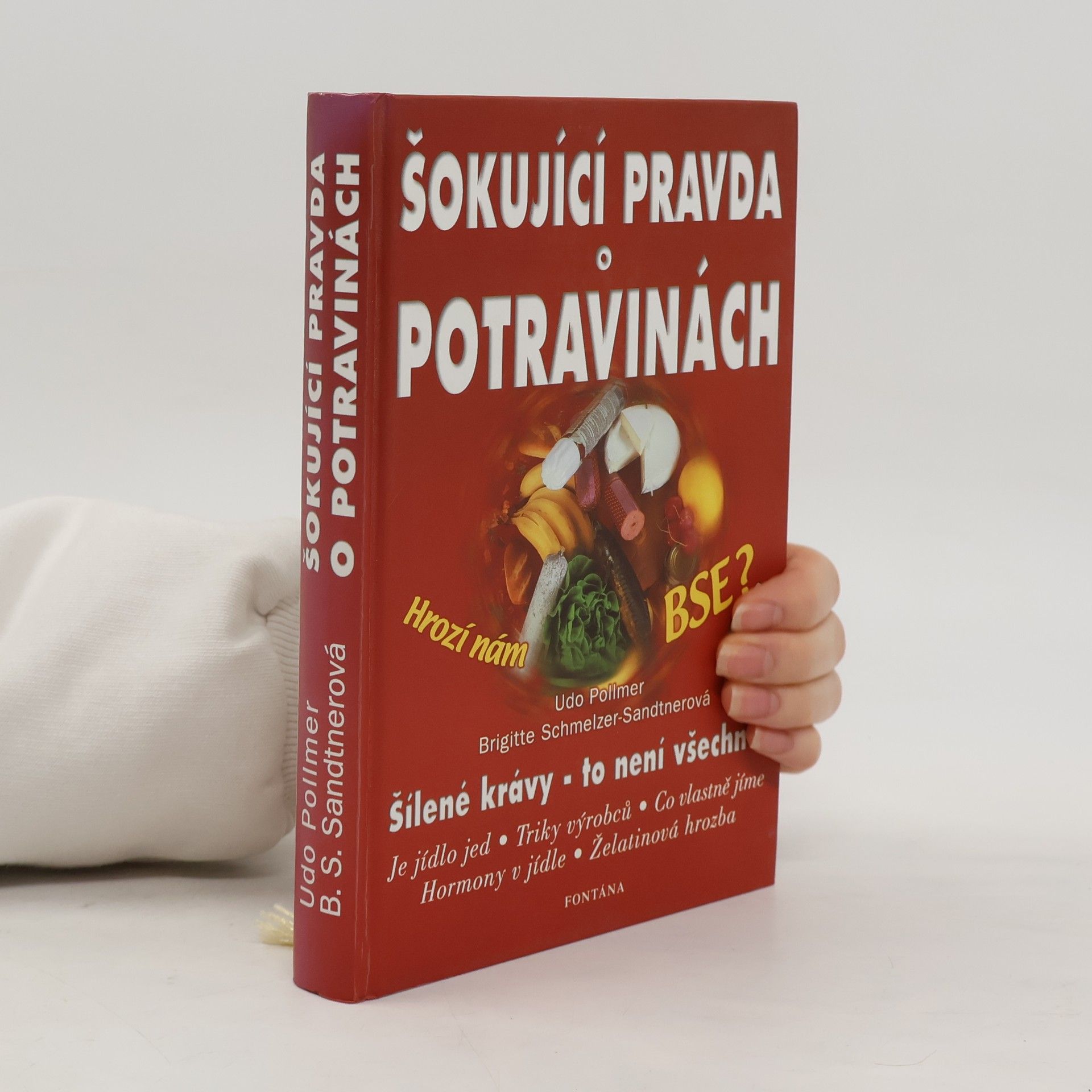 Udo Pollmer Šokující pravda o výrobě potravin, aneb, Co byste měli vědět před nákupem potravin?