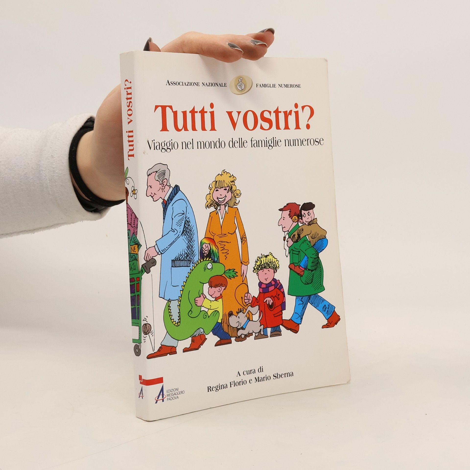 Regina Florio Tutti vostri? Viaggio nel mondo delle famiglie numerose