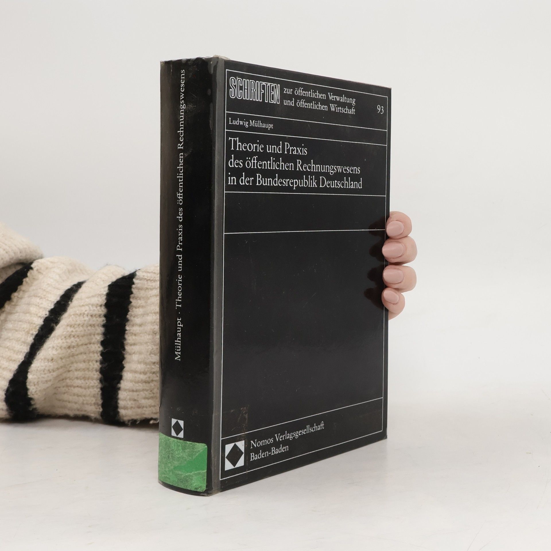 Ludwig Mülhaupt Schriften zur öffentlichen Verwaltung und öffentlichen Wirtschaft - 93: Theorie und Praxis des öffentlichen Rechnungswesens in der Bundesrepublik Deutschland
