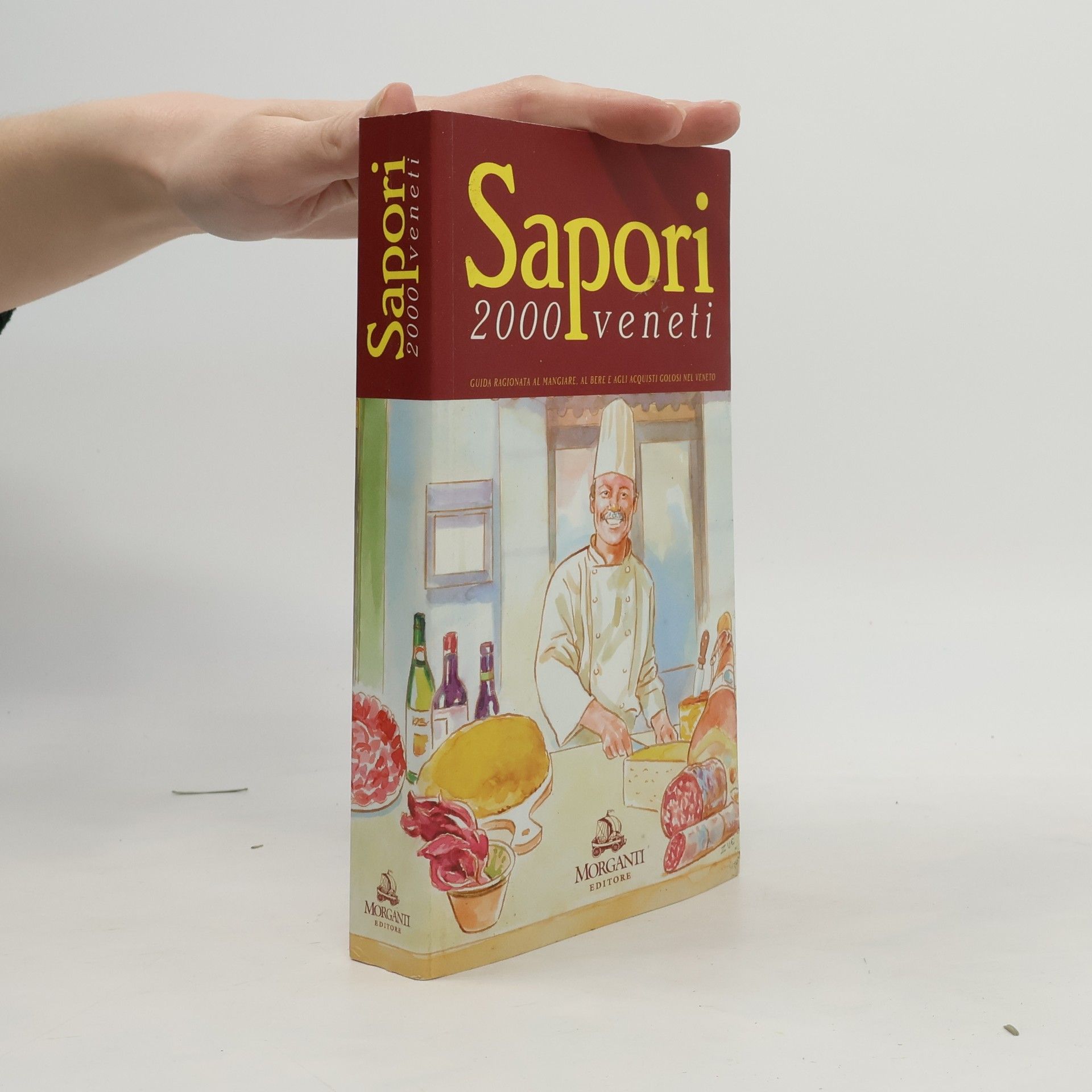 Sapori veneti 2000. Guida ragionata al mangiare, al bere e agli acquisti golosi nel Veneto