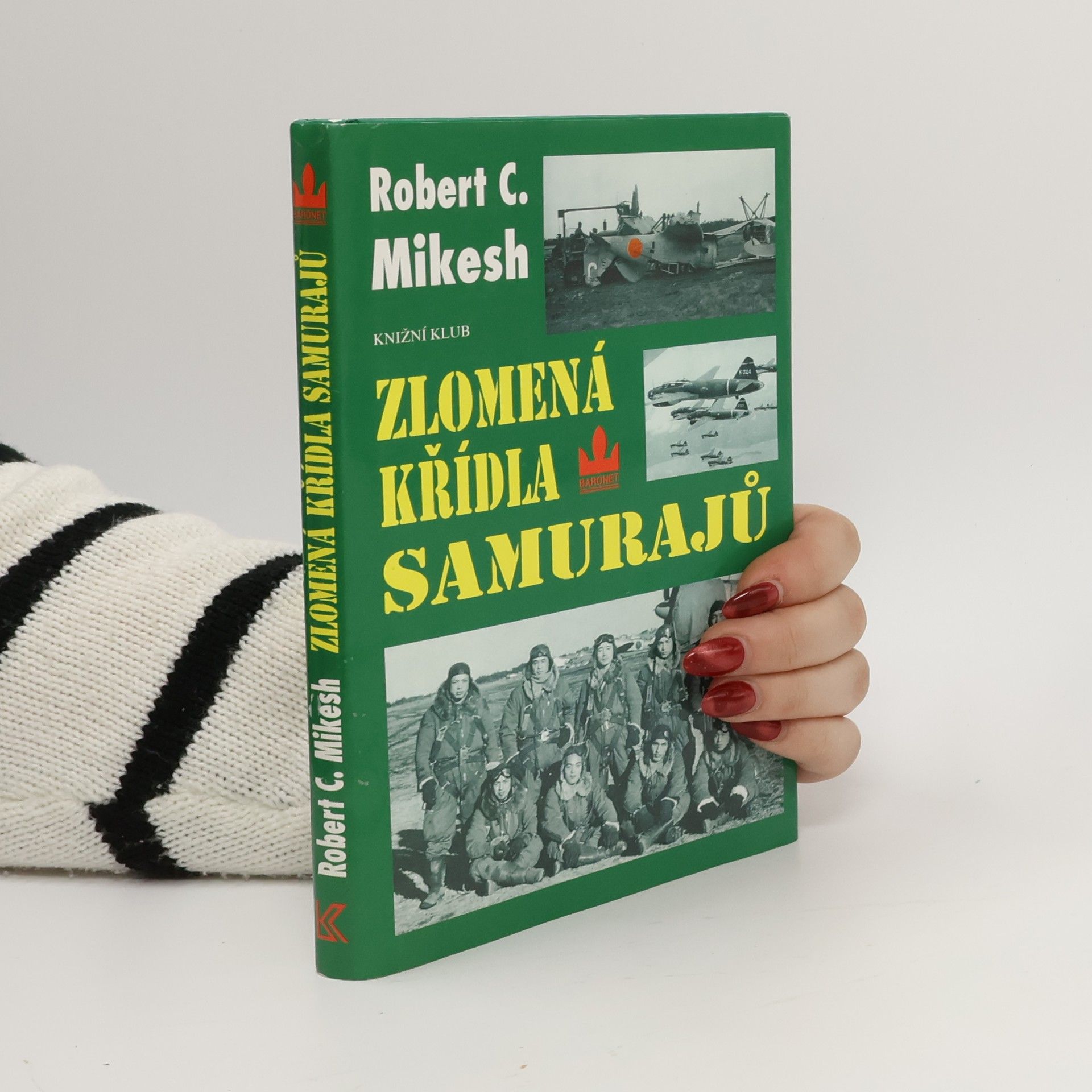 Robert C. Mikesh Zlomená křídla samurajů. Zkáza japonských leteckých sil