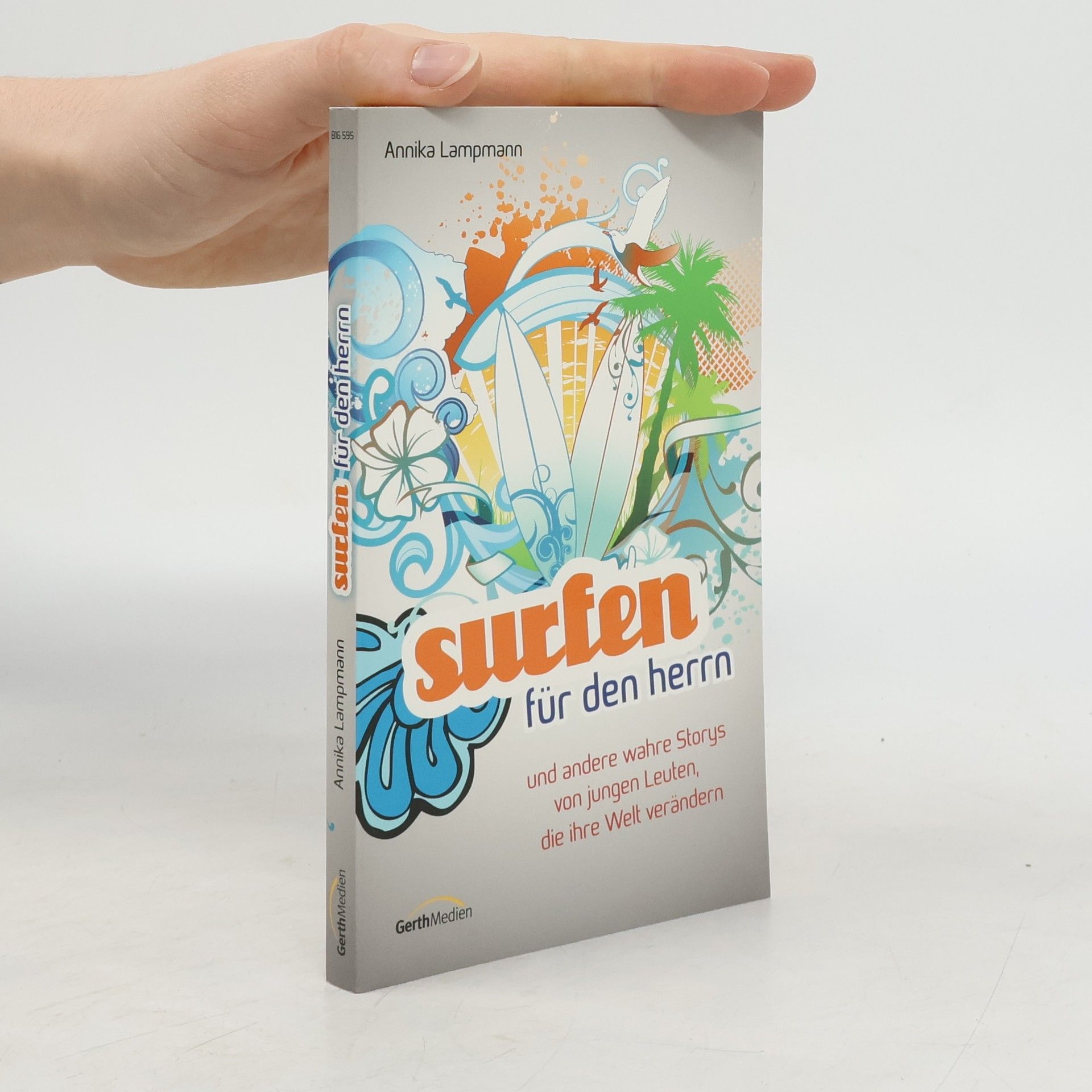 Annika Lampmann Surfen für den Herrn und andere wahre Geschichten von jungen Leuten, die ihre Welt verändern