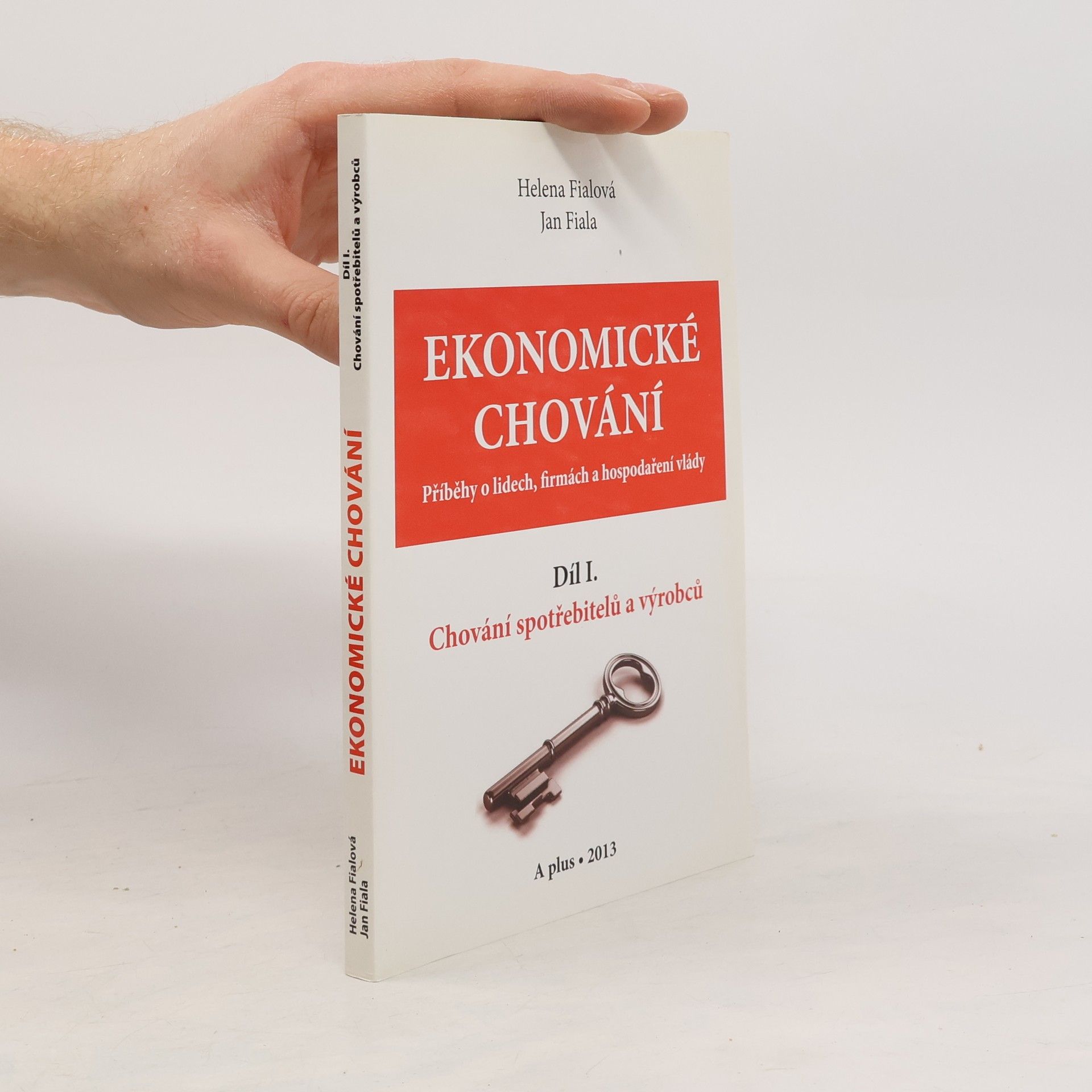 Ekonomické chování : příběhy o lidech, firmách a hospodaření vlády. Díl I. Chování spotřebitelů a výrobců