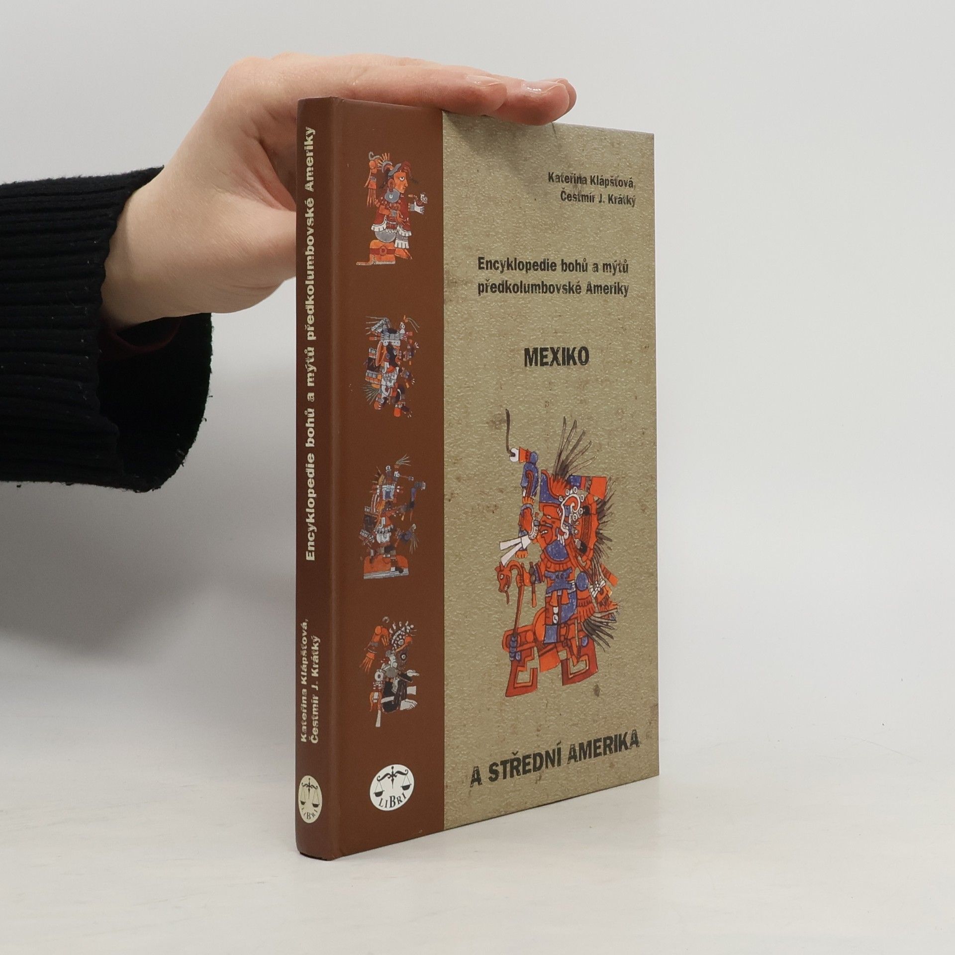 Kateřina Klápšťová Encyklopedie bohů a mýtů předkolumbovské Ameriky: Mexiko a Střední Amerika
