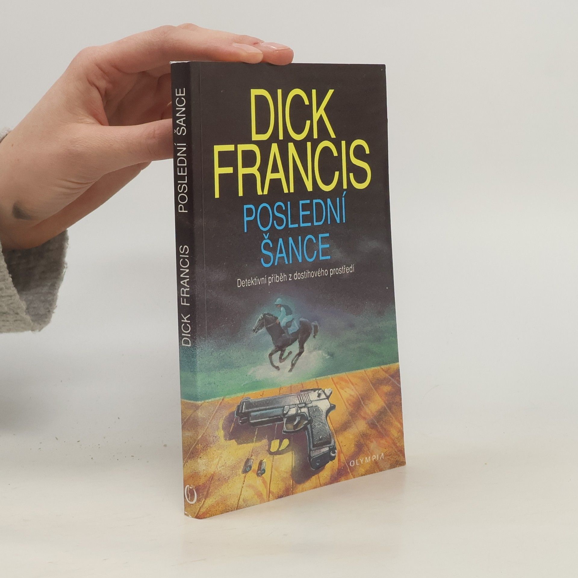 Dick Francis Poslední šance: Detektivní příběh z dostihového prostředí