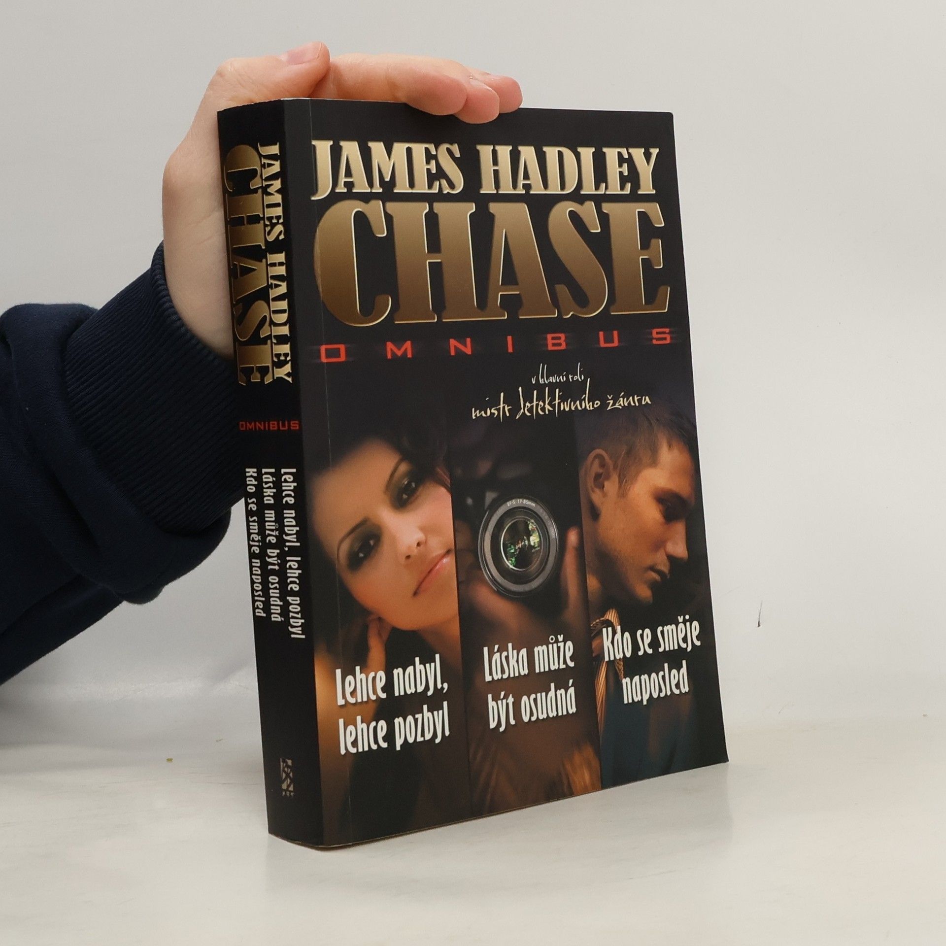 James Hadley Chase omnibus: Lehce nabyl, lehce pozbyl. Láska může být osudná. Kdo se směje naposled
