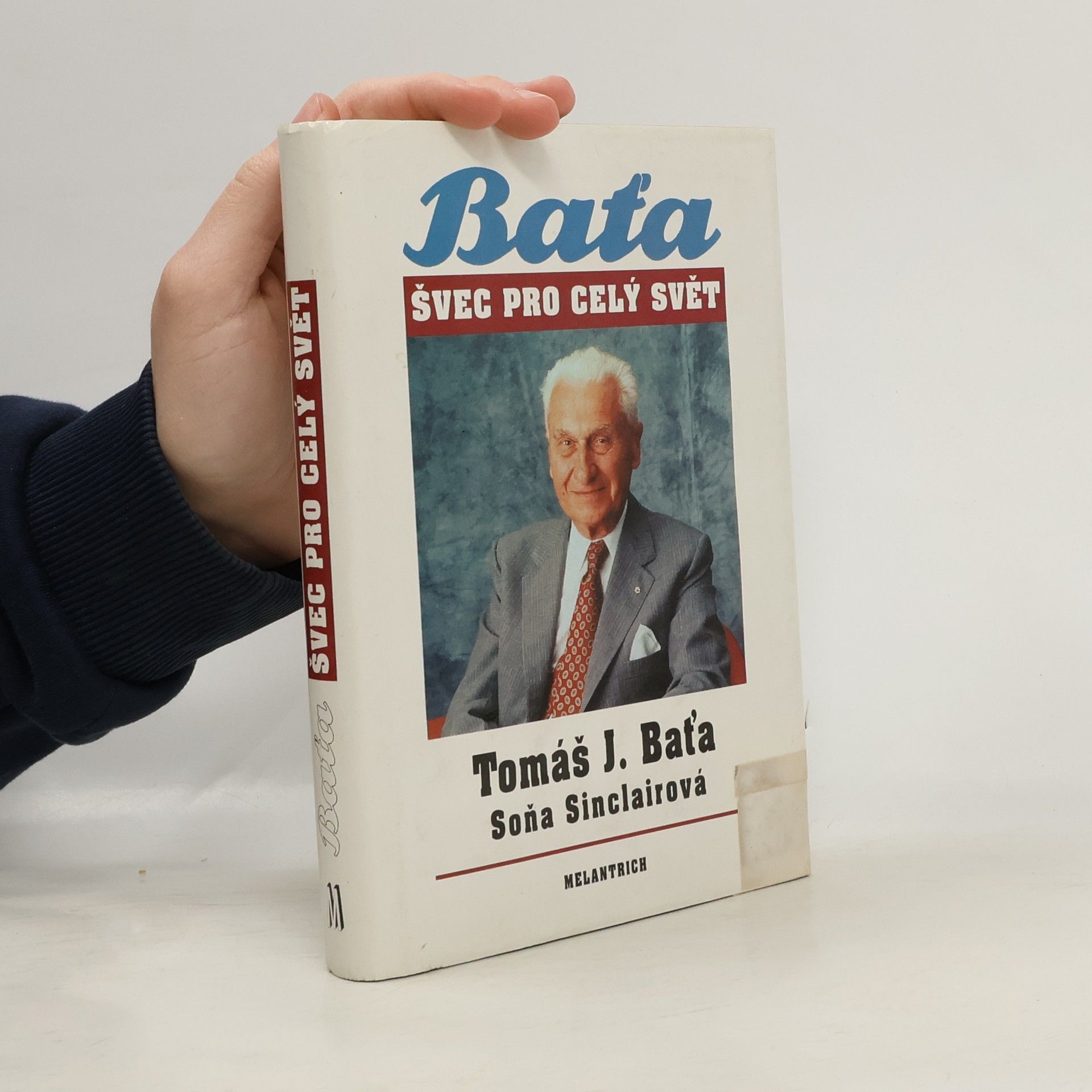 Tomáš Baťa Tomáš J. Baťa. Švec pro celý svět