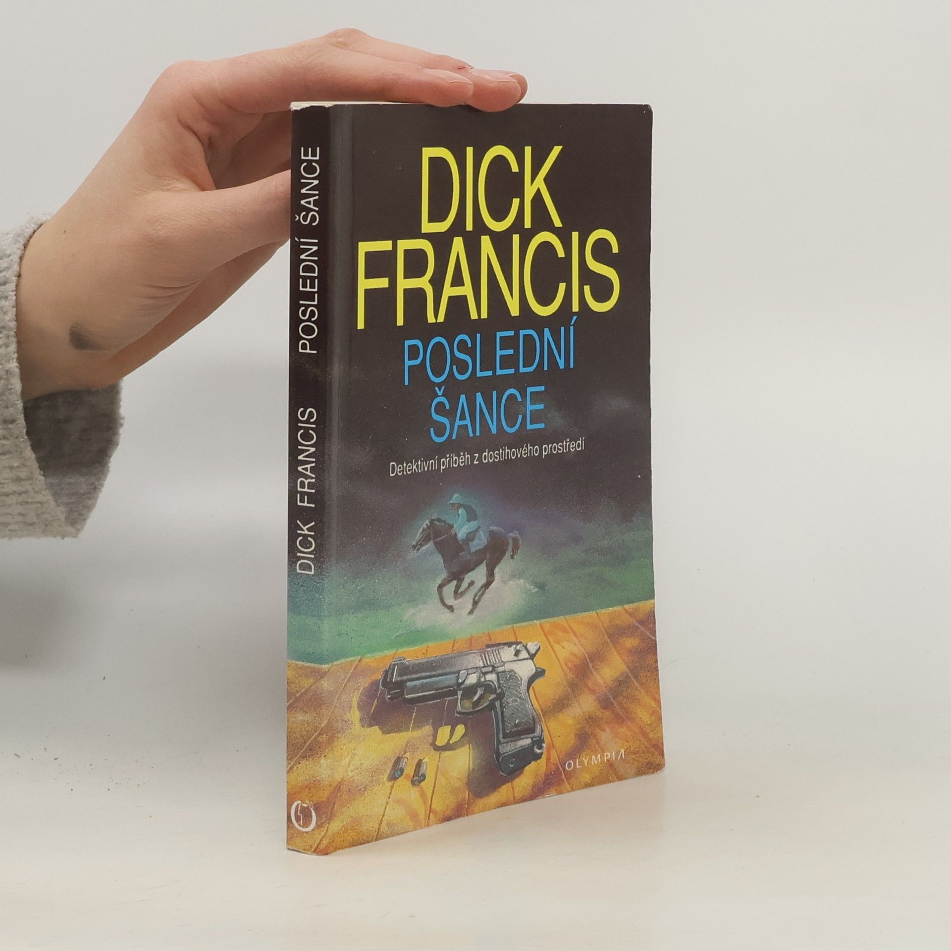 Dick Francis Poslední šance: Detektivní příběh z dostihového prostředí