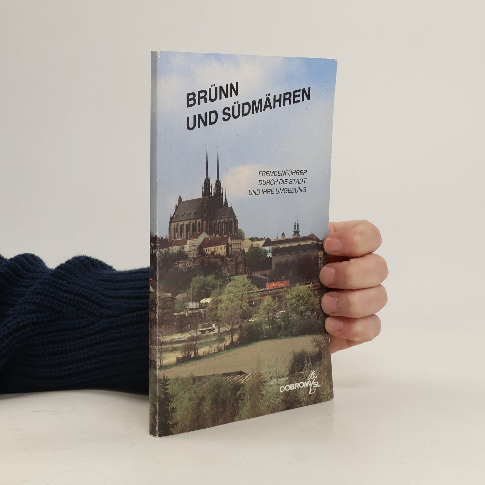 Collectif d'auteurs Brünn und Südmähren : Fremdenführer durch die Stadt und ihre Umgebung