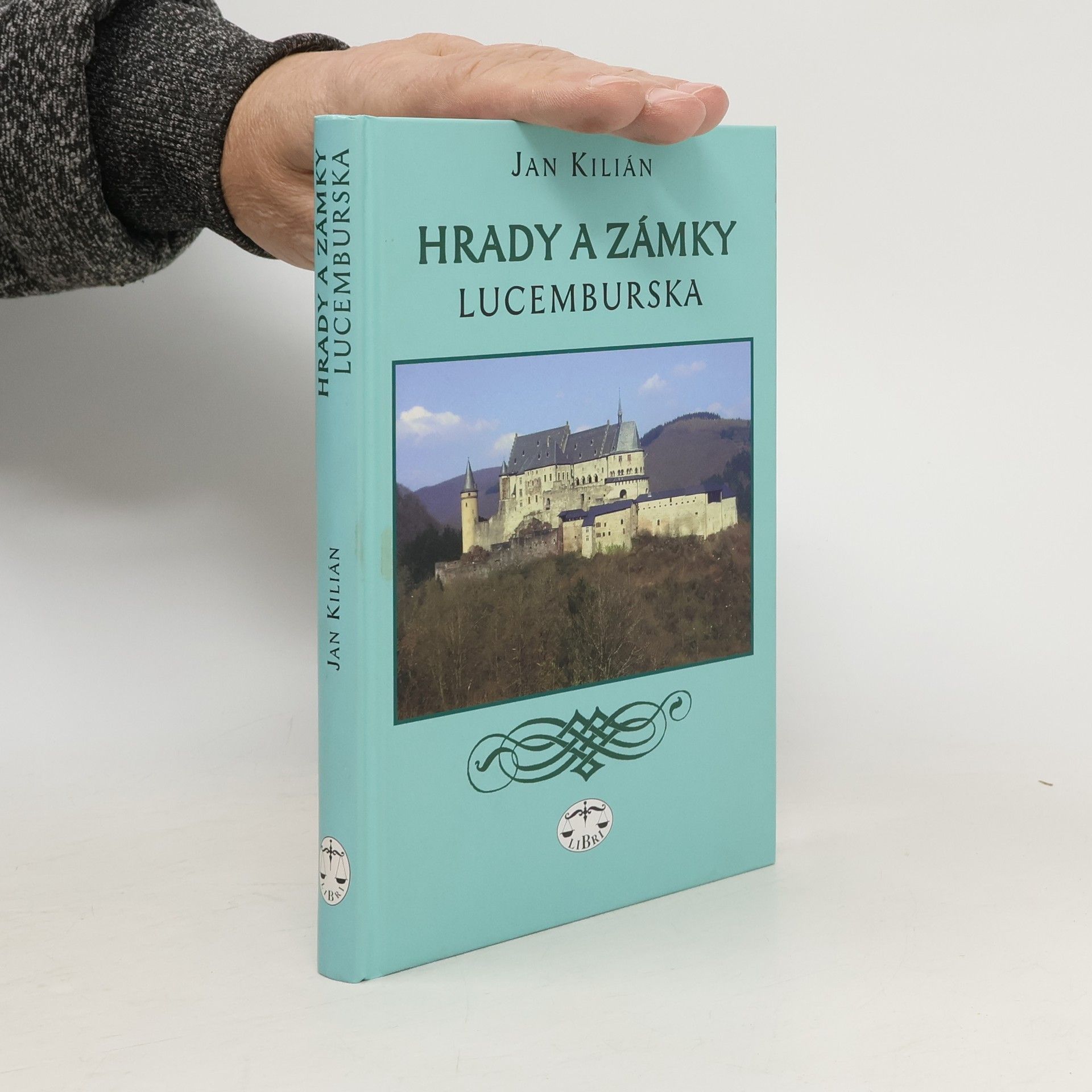 Jan Kilián Hrady a zámky Lucemburska