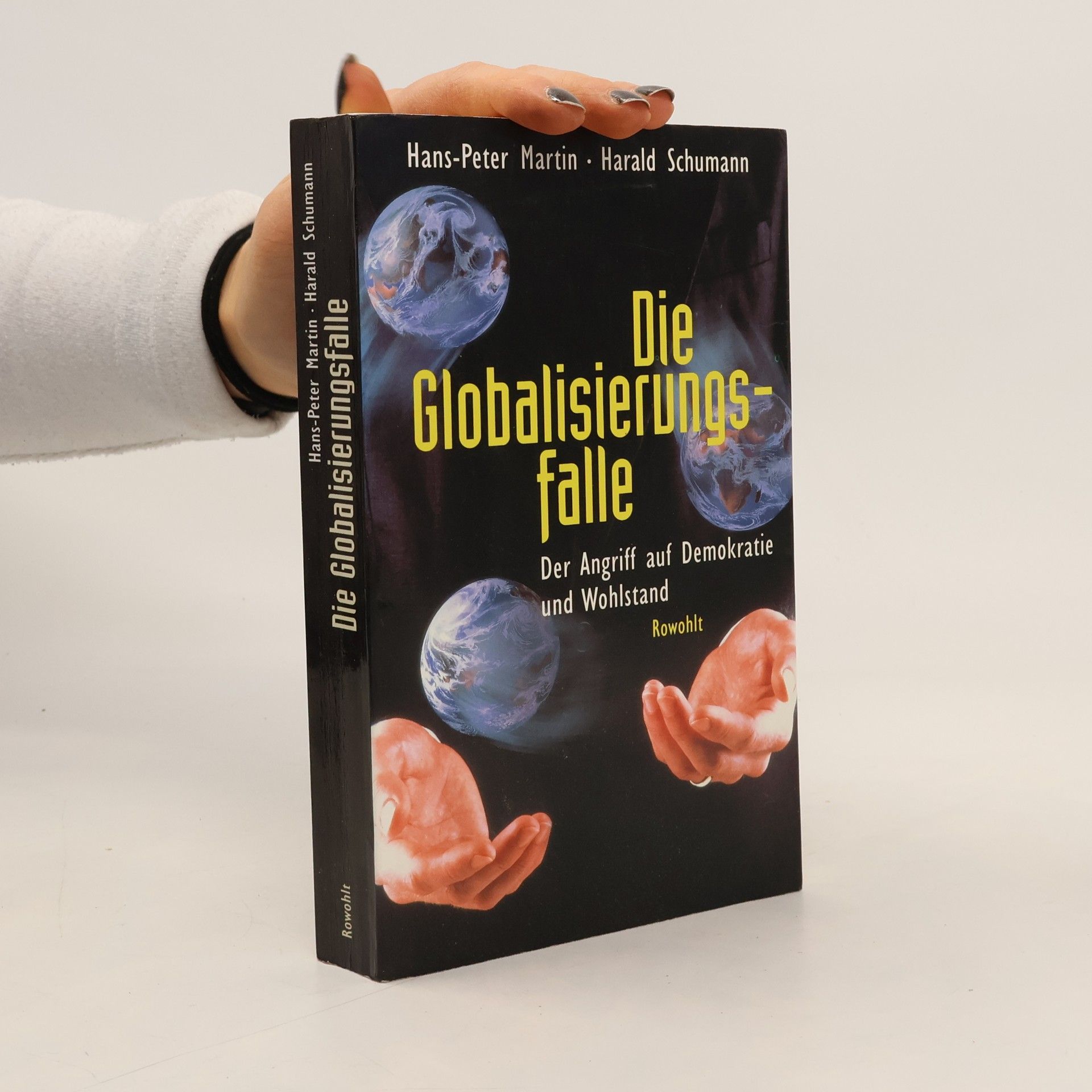 Harald Schumann Die Globalisierungsfalle - Der Angriff auf Demokratie und Wohlstand