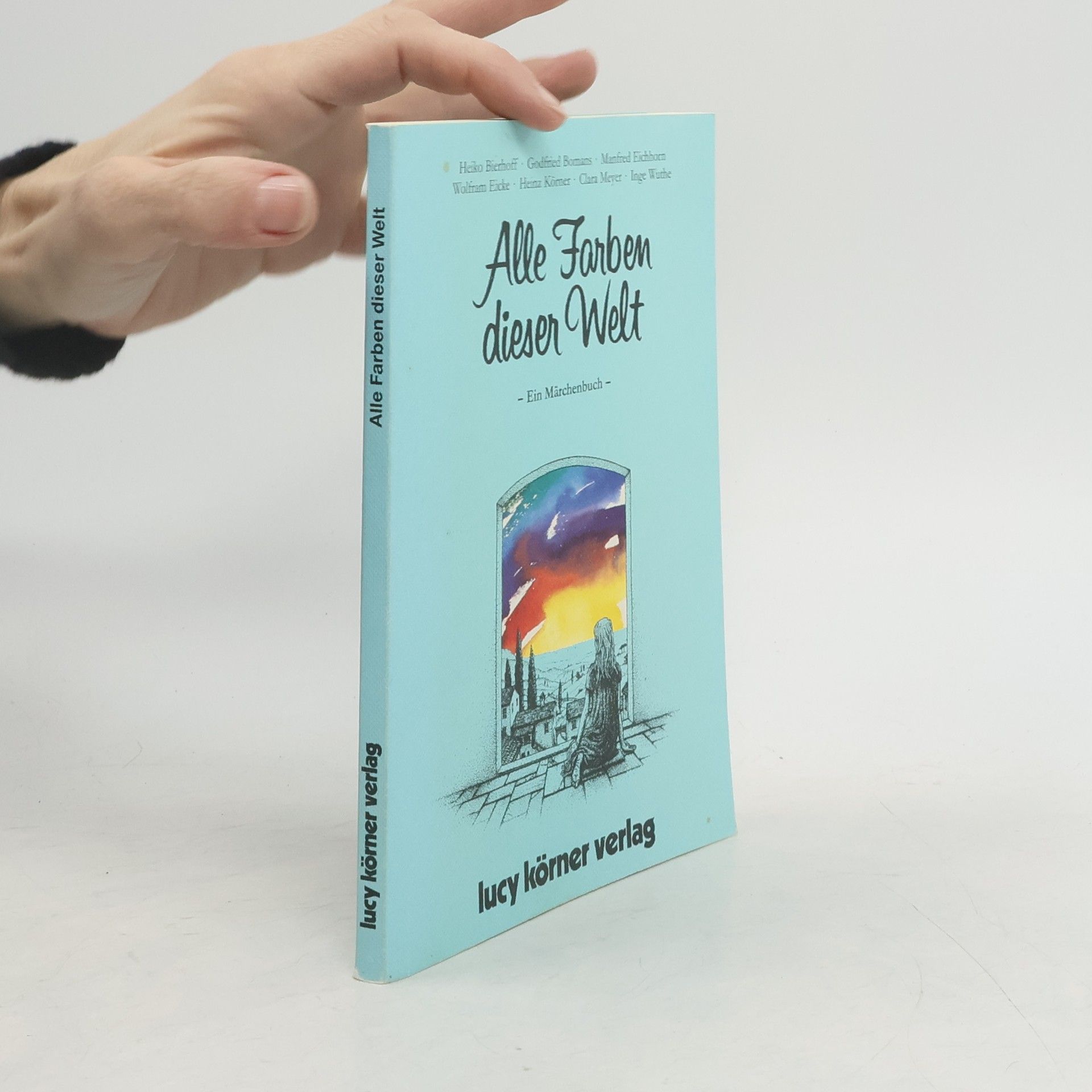 Heinz Körner Alle Farben dieser Welt