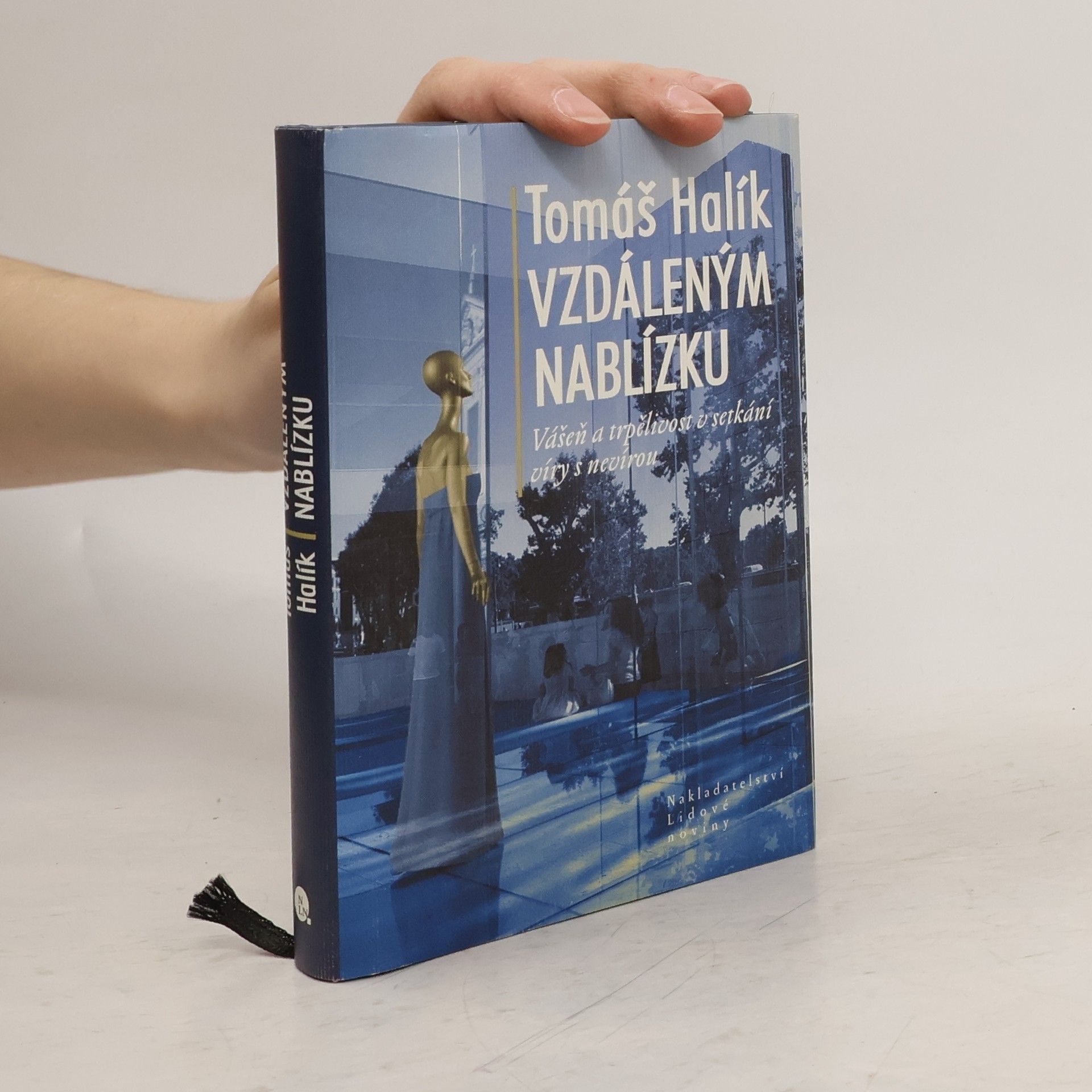 Tomáš Halík Vzdáleným nablízku. Vášeň a trpělivost v setkání víry s nevírou