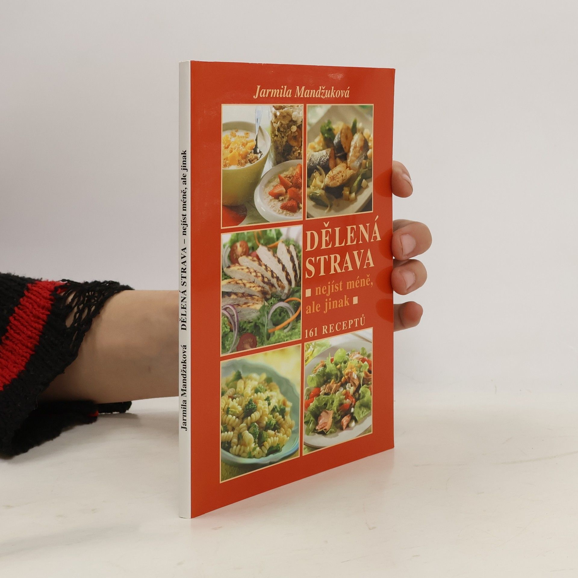 Mandžuková Jarmila Dělená strava. Nejíst méně, ale jinak. 161 receptů
