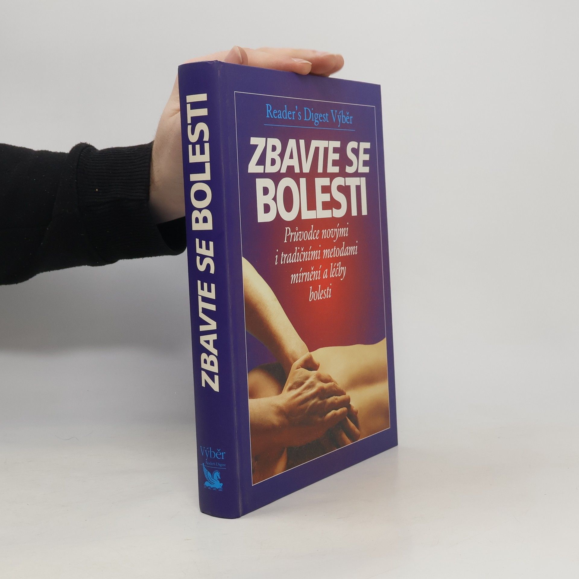 Philip Bashe Zbavte se bolesti - Průvodce novými i tradičními metodami mírnění a léčby bolesti