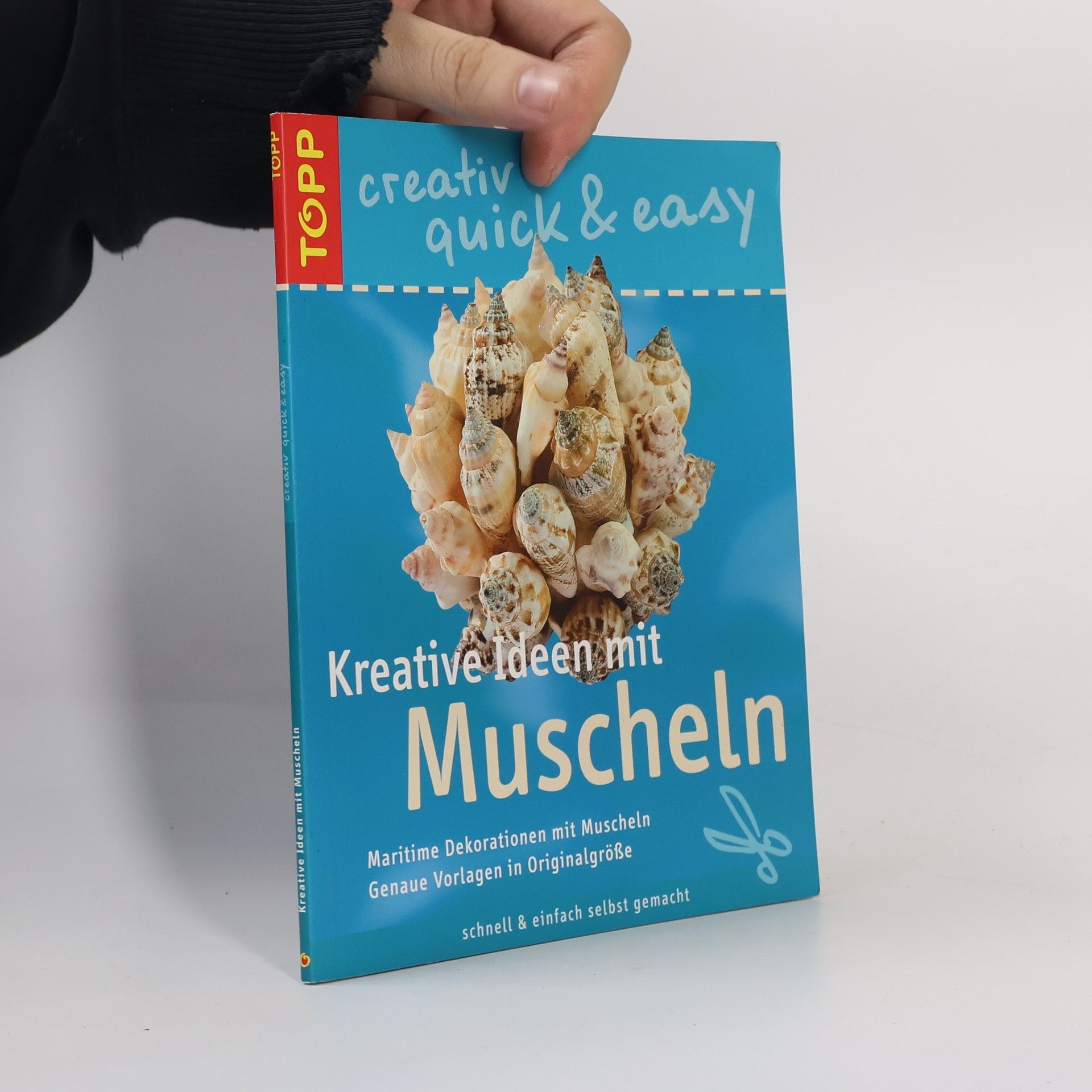 Heike Delhez TOPP creativ - quick & easy: Kreative Ideen mit Muscheln