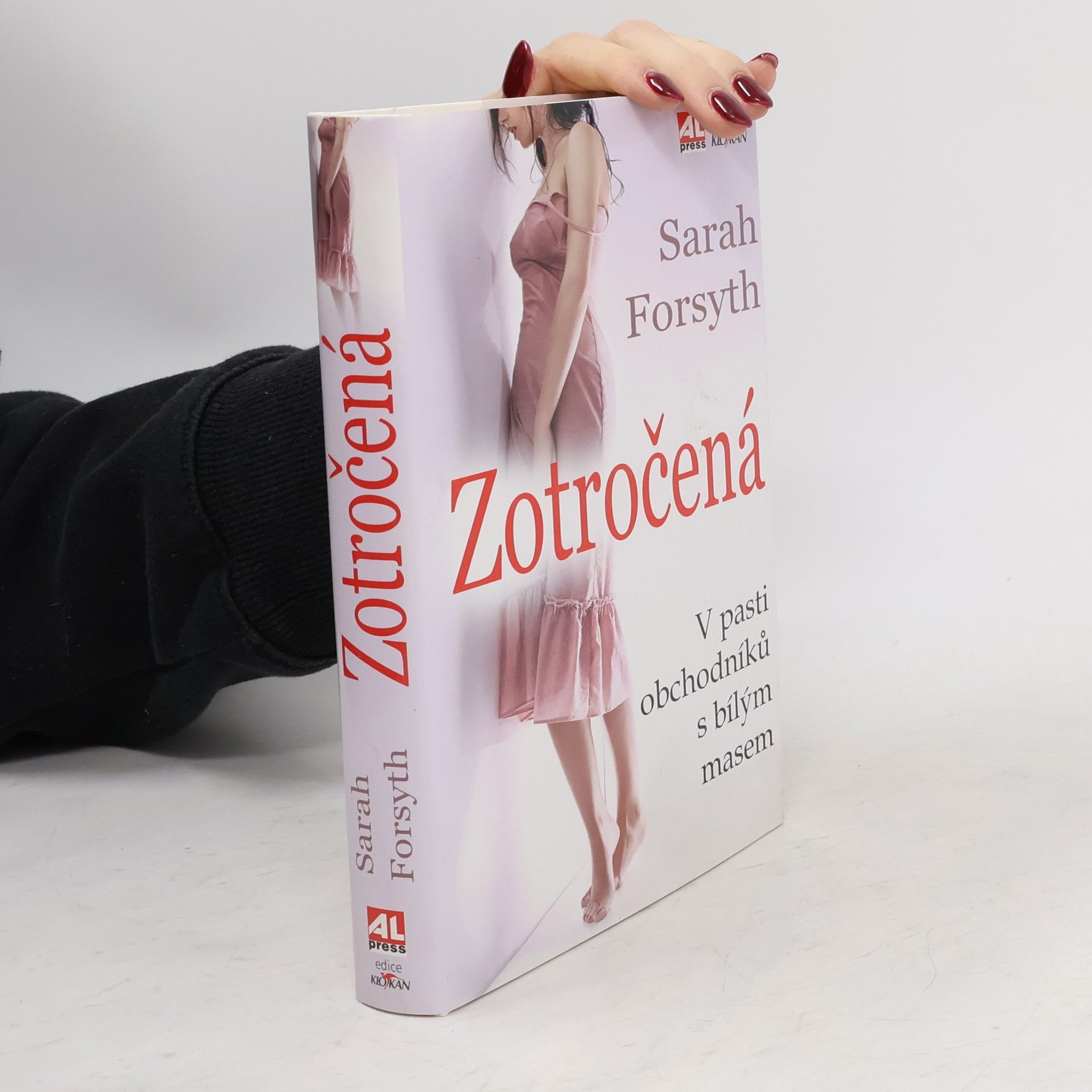 Sarah Forsyth Zotročená : v pasti obchodníků s bílým masem