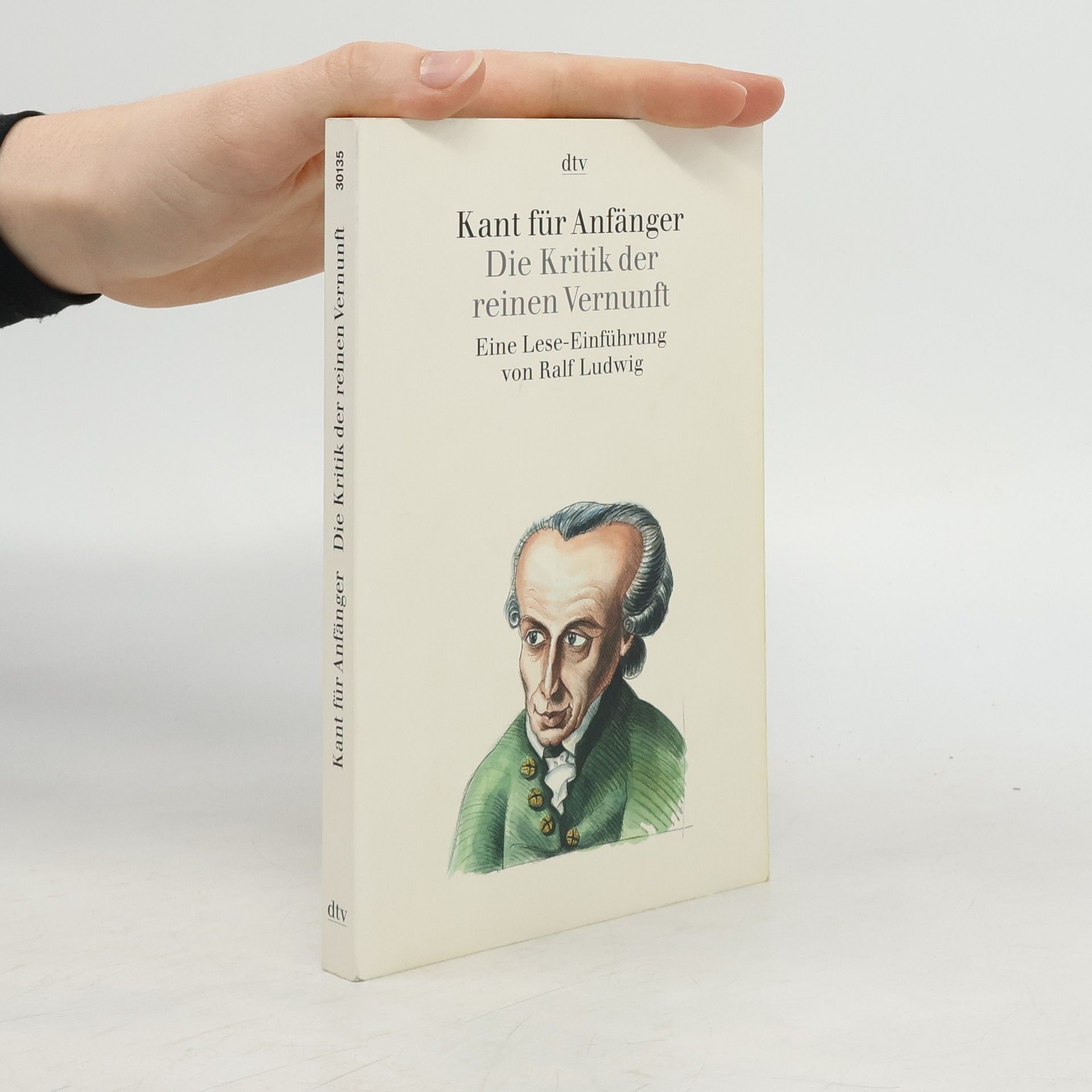 Ralf Ludwig Kant für Anfänger - Die Kritik der reinen Vernunft : eine Lese-Einführung