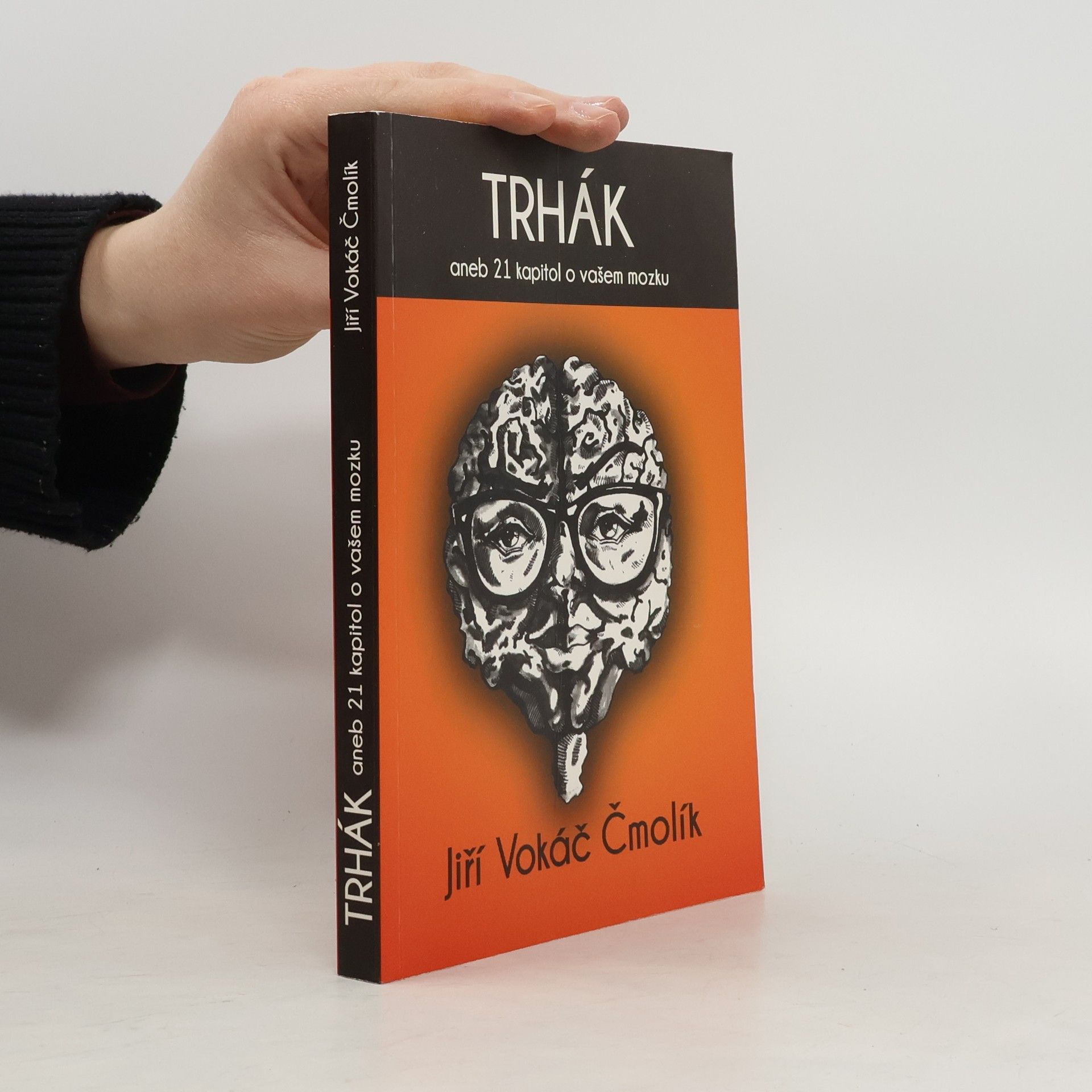 Jiří Vokáč Čmolík Trhák aneb 21 kapitol o vašem mozku
