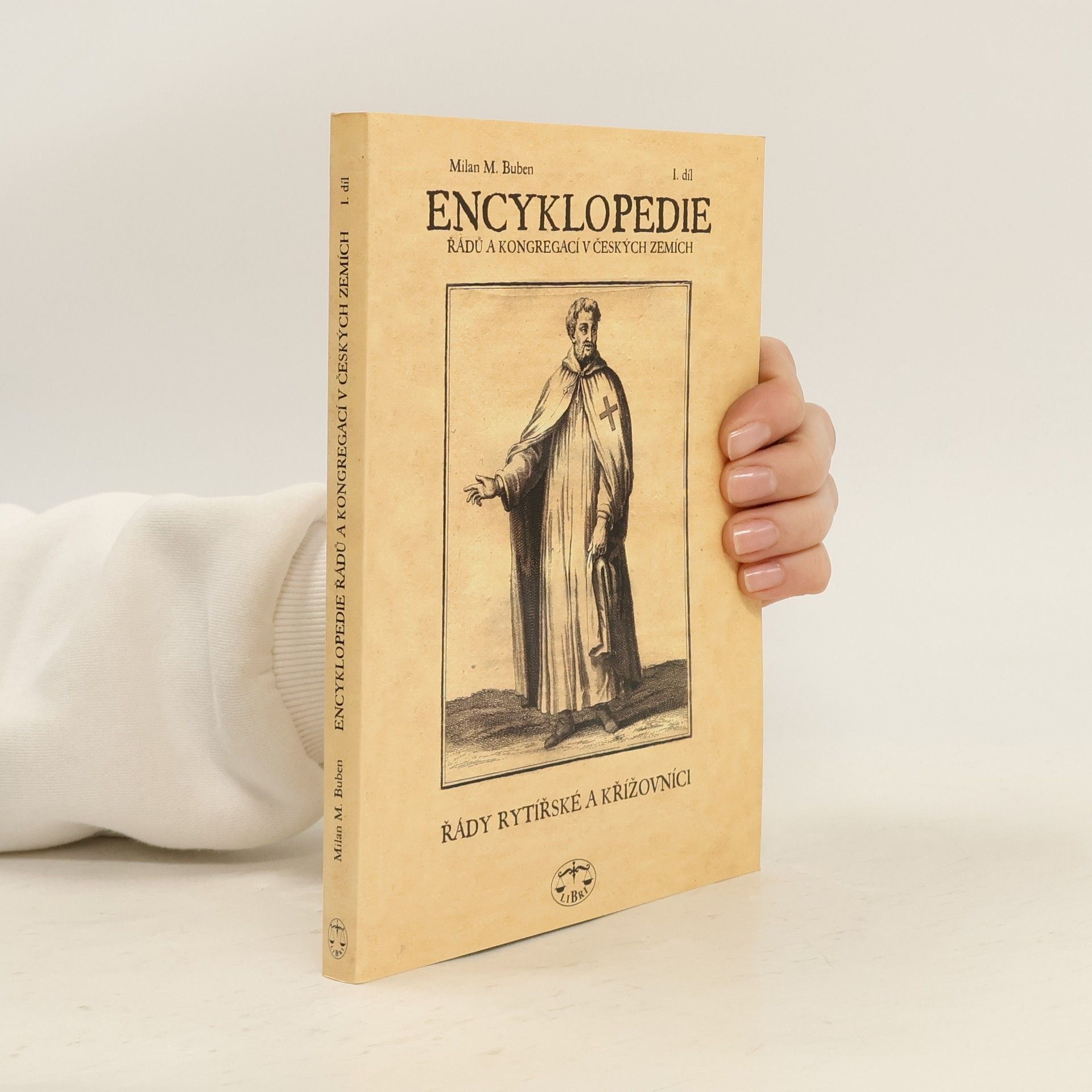 Milan Buben Encyklopedie řádů, kongregací a řeholních společností katolické církve v českých zemích. I. díl, Řády rytířské a křížovníci