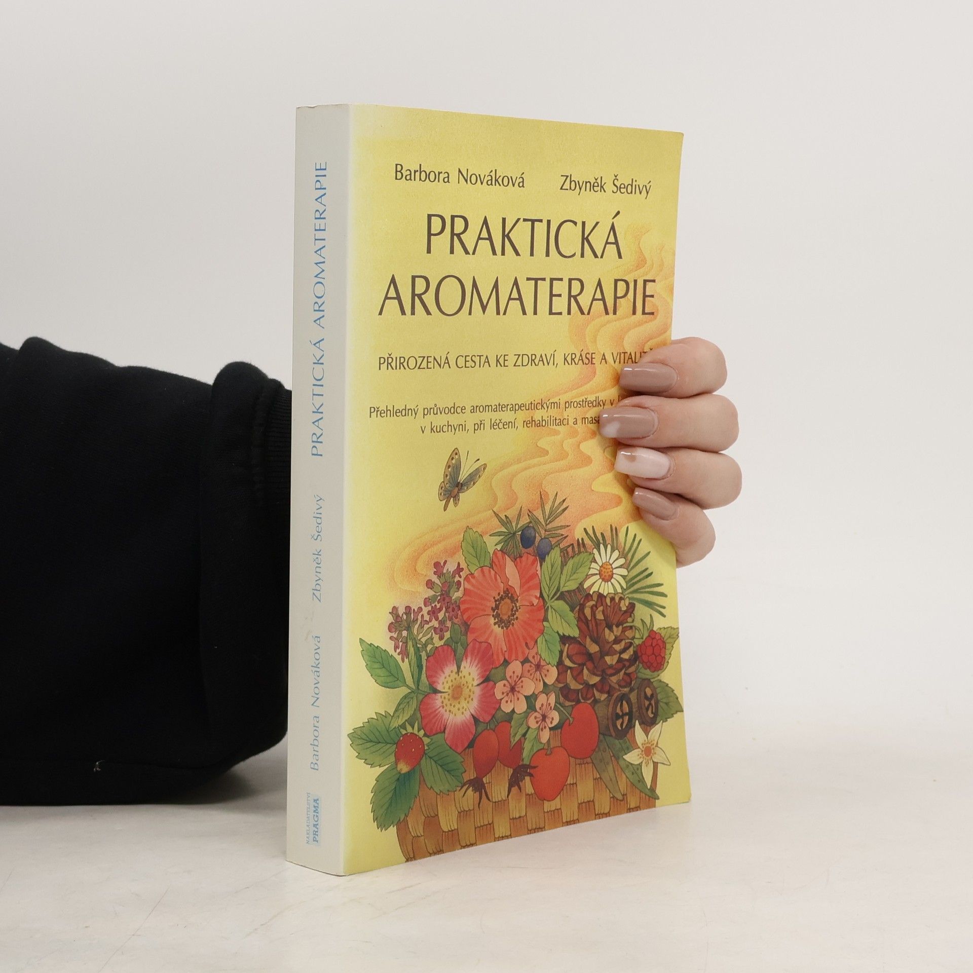 Praktická aromaterapie: Přirozená cesta ke zdraví, kráse a vitalitě