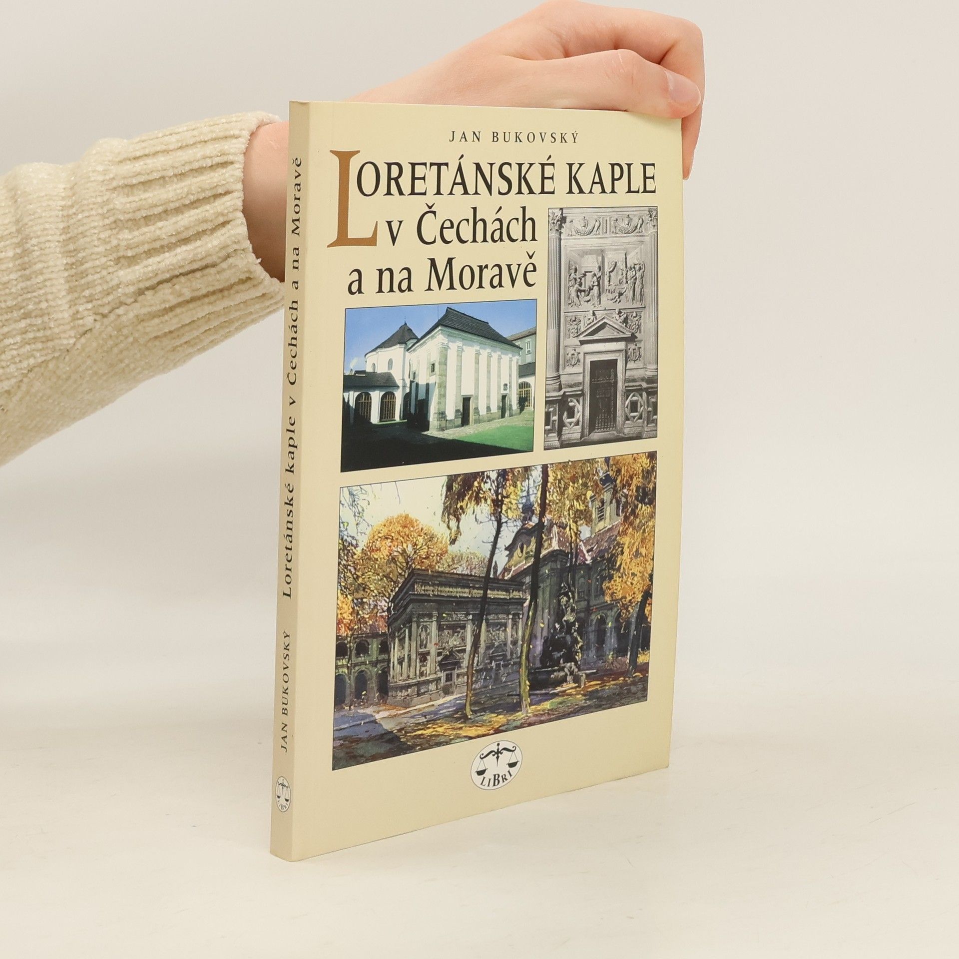 Jan Bukovský Loretánské kaple v Čechách a na Moravě