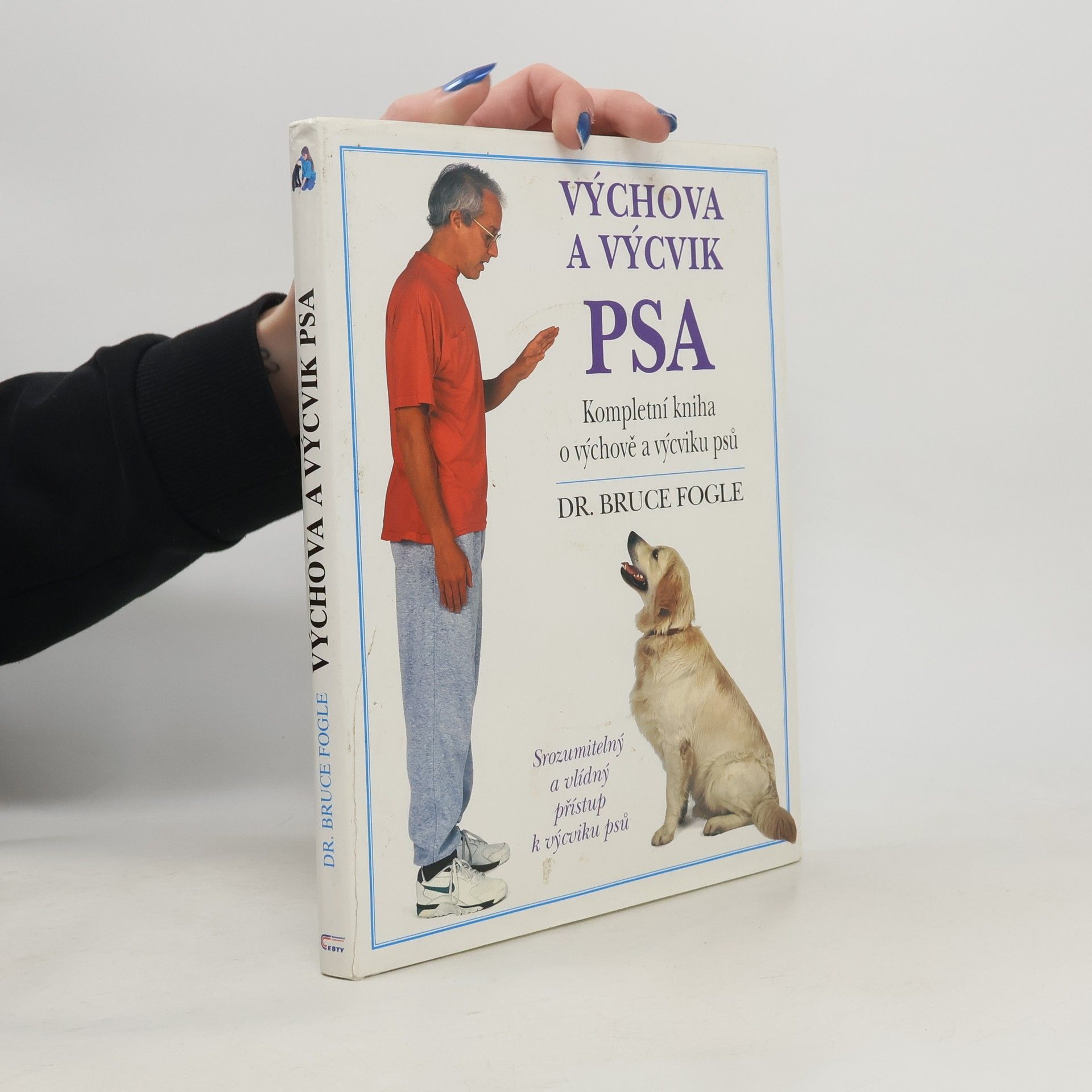 Bruce Fogle Výchova a výcvik psa. Kompletní kniha o výchově a výcviku psů všech věkových kategorií