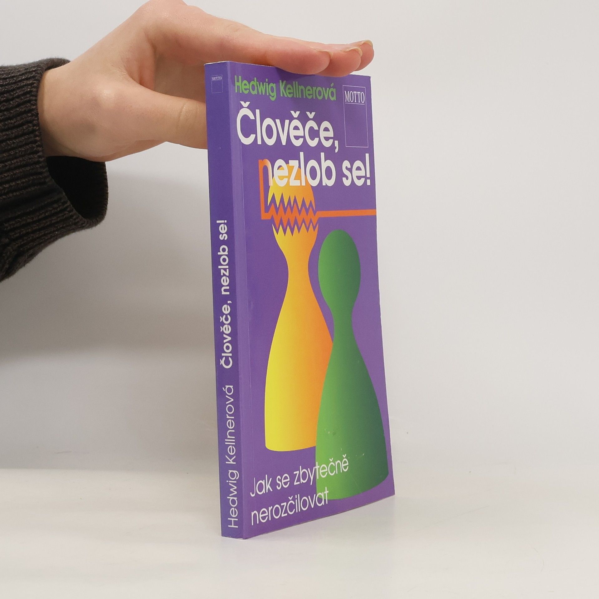 Člověče, nezlob se! : jak se zbytečně nerozčilovat