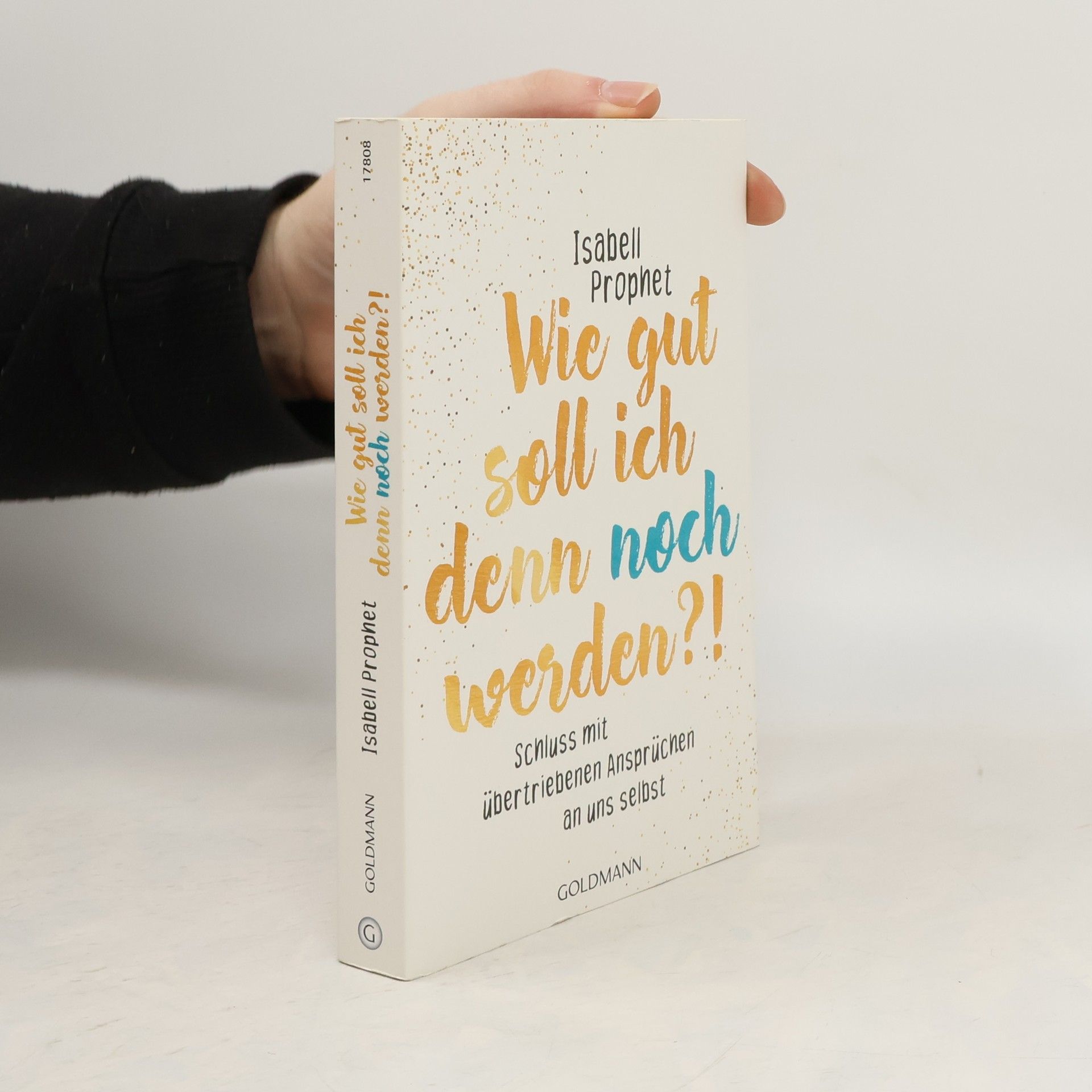 Isabell Prophet Wie gut soll ich denn noch werden?!