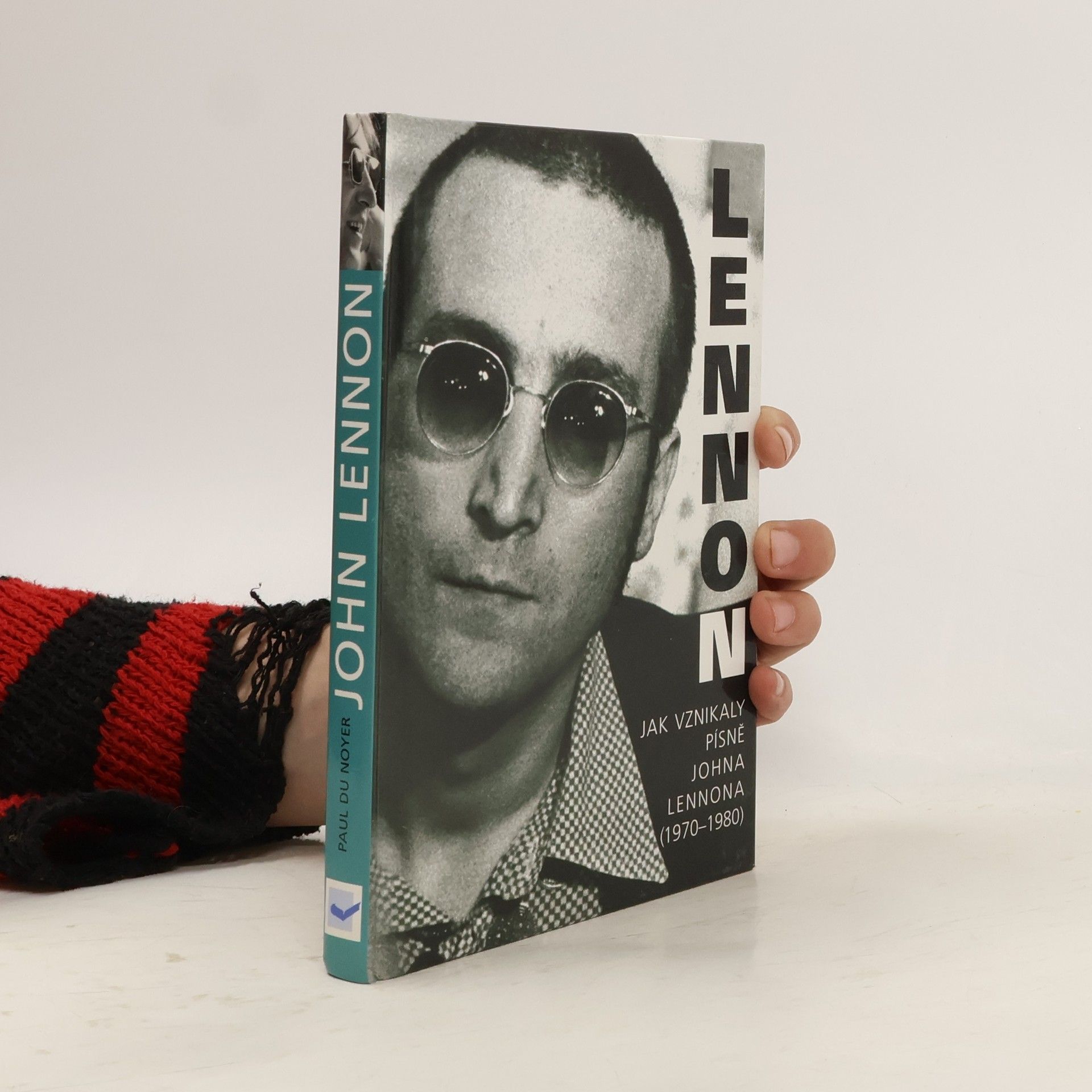 Paul Du Noyer John Lennon. Jak vznikaly písně Johna Lennona /1970-1980/