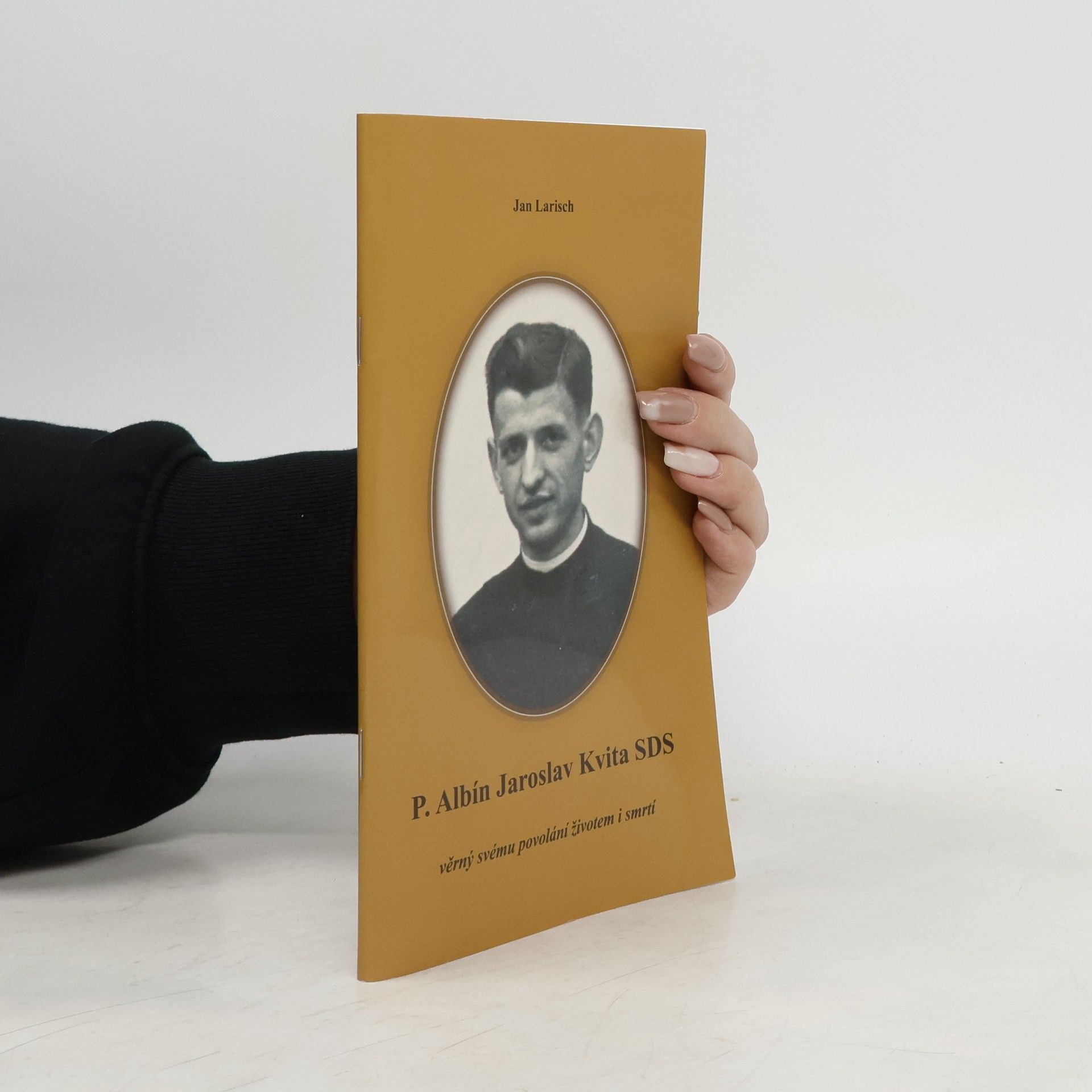 P. Albín Jaroslav Kvita SDS : věrný svému povolání životem i smrtí