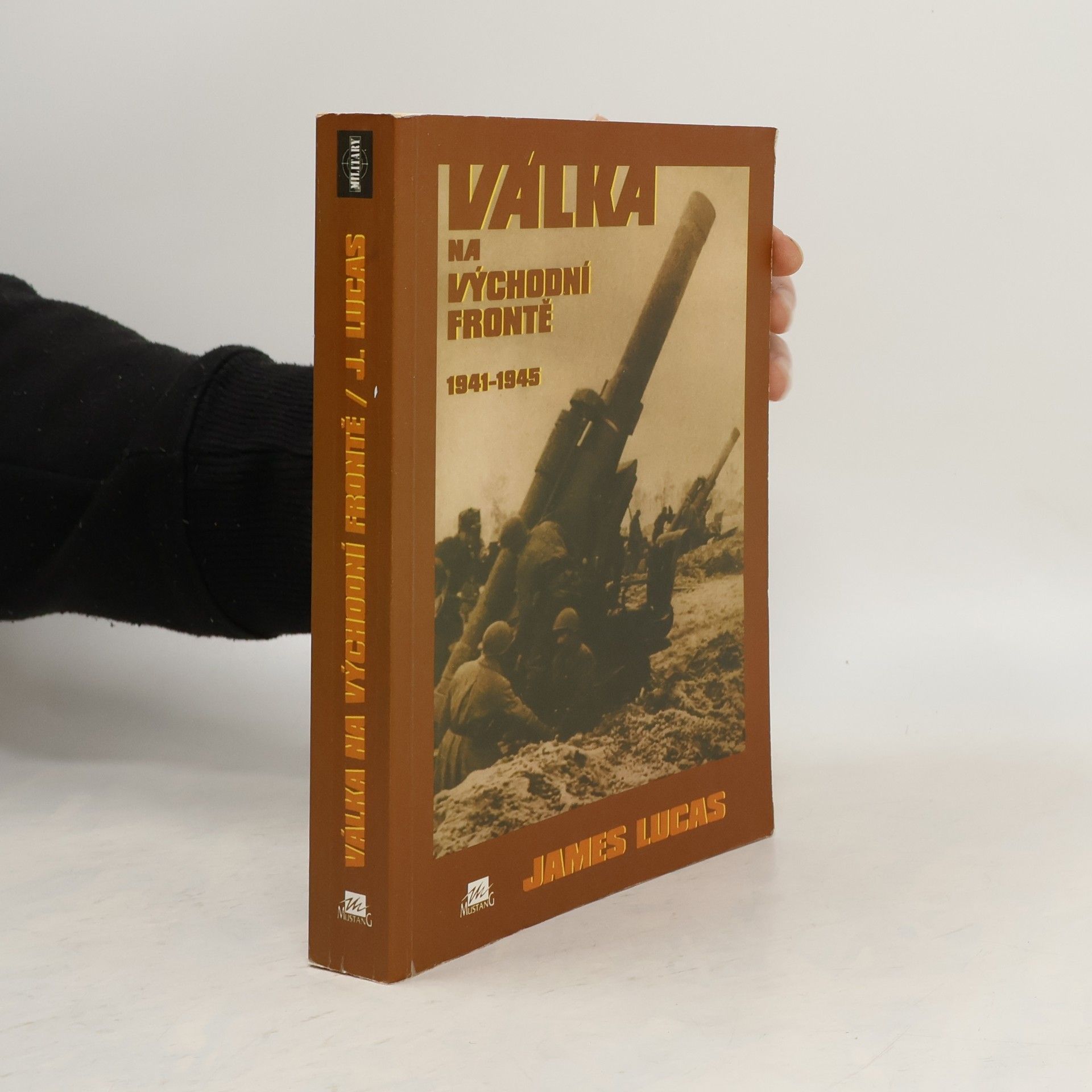 James Lucas Válka na východní frontě 1941-1945